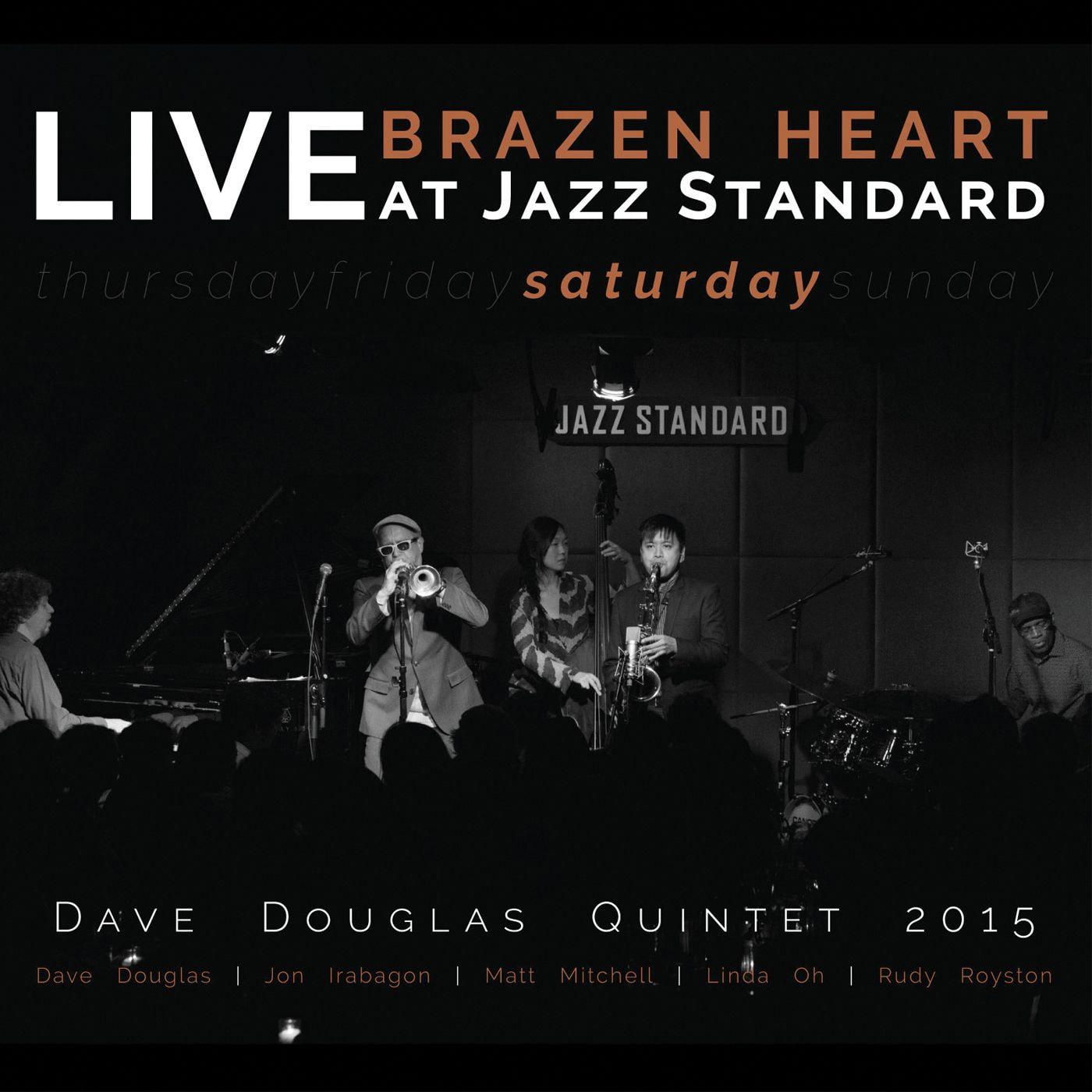 Brazen Heart: Live at Jazz Standard Saturday (feat. Dave Douglas, Jon Irabagon, Matt Mitchell, Linda Oh, & Rudy Royston)