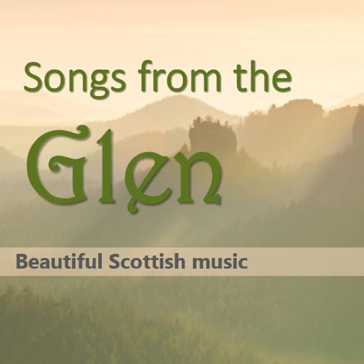 Songs from Glen: Beautiful Scottish Music