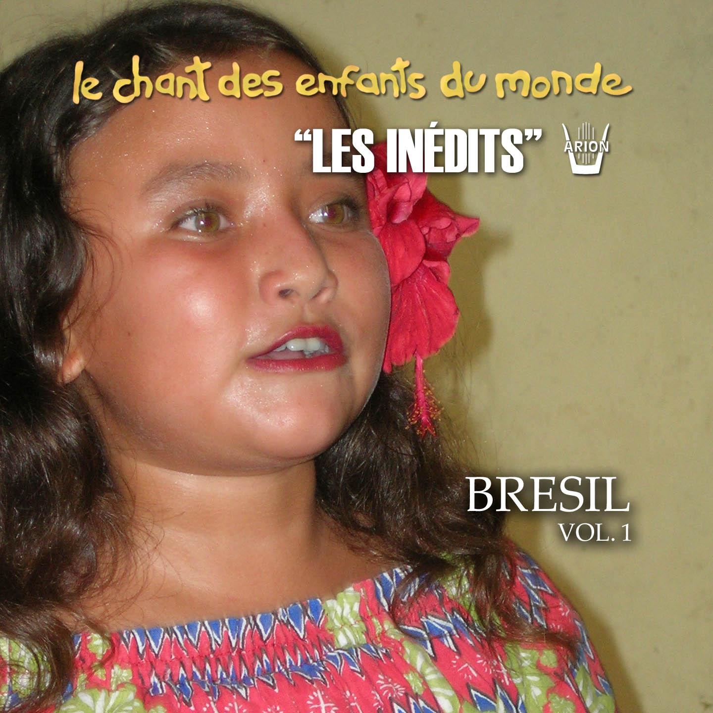 Les Ine dits: Chant Des Enfants Du Monde: Bre sil, Vol. 1