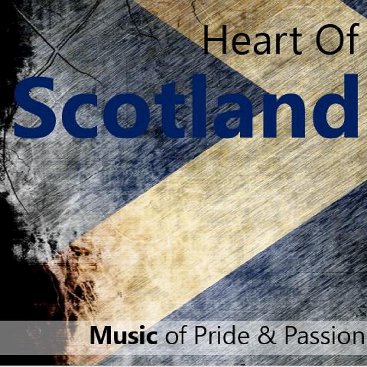 Heart of Scotland: Music of Pride & Passion