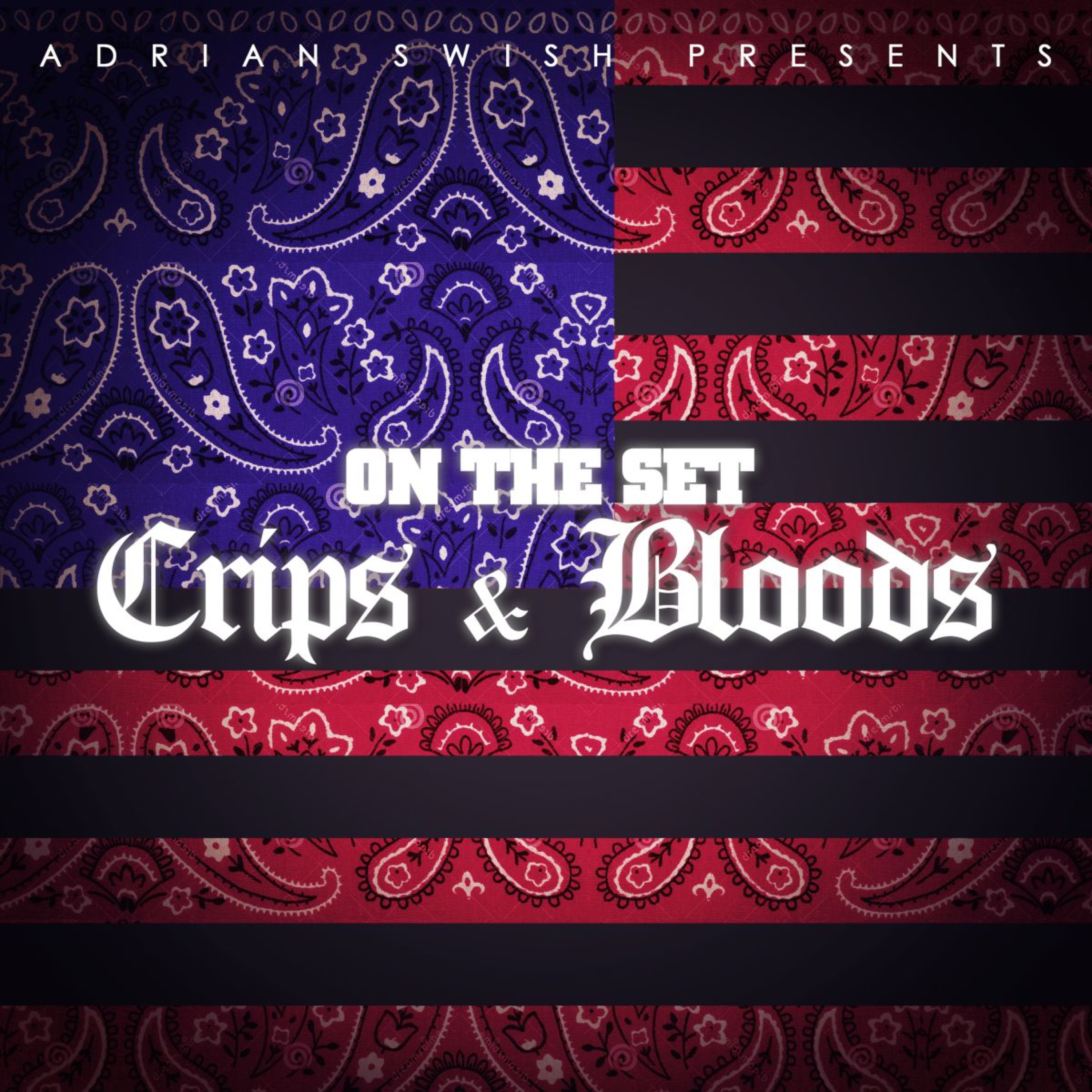 Adrian Swish Presents: On The Set: Crips & Bloods