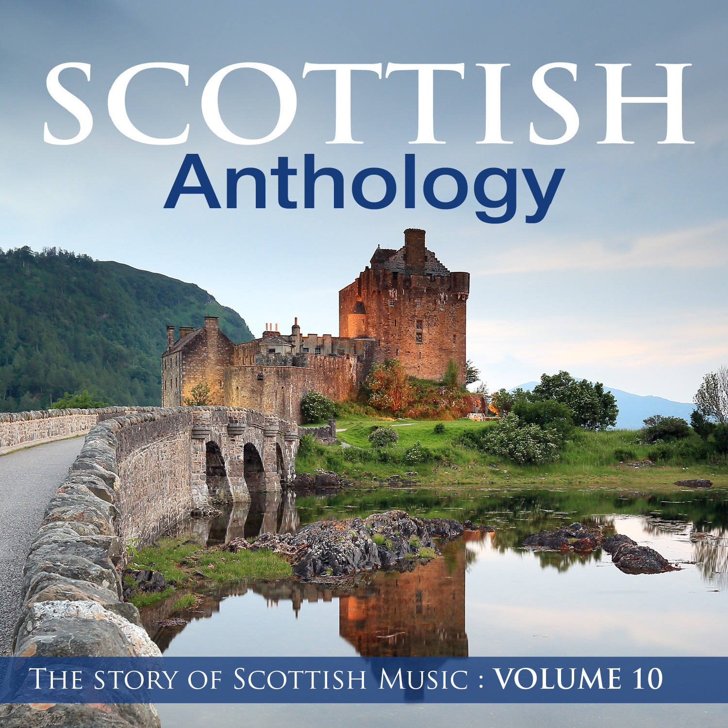 Scottish Anthology : The Story of Scottish Music, Vol. 10