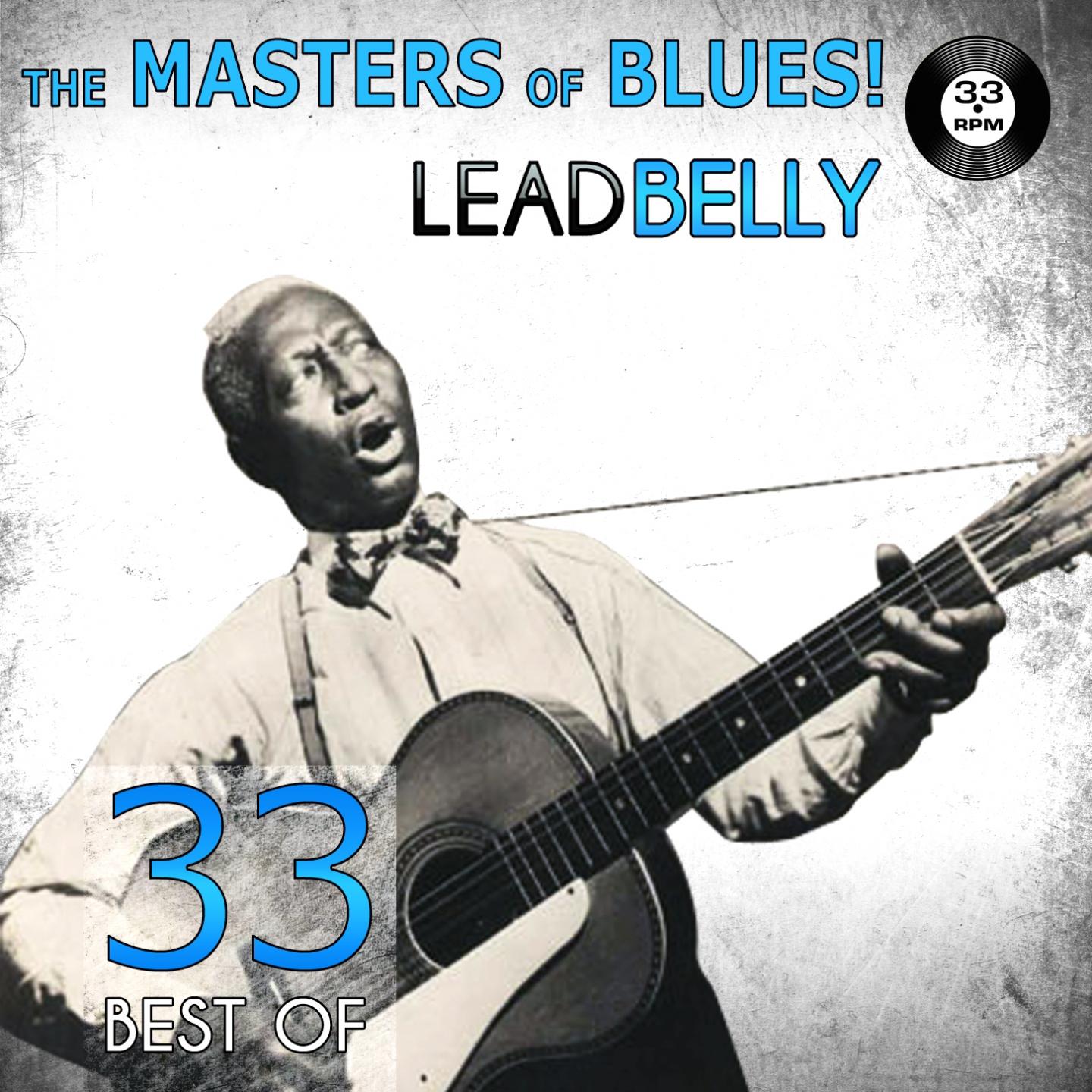 The Masters of Blues! (33 Best of Leadbelly)