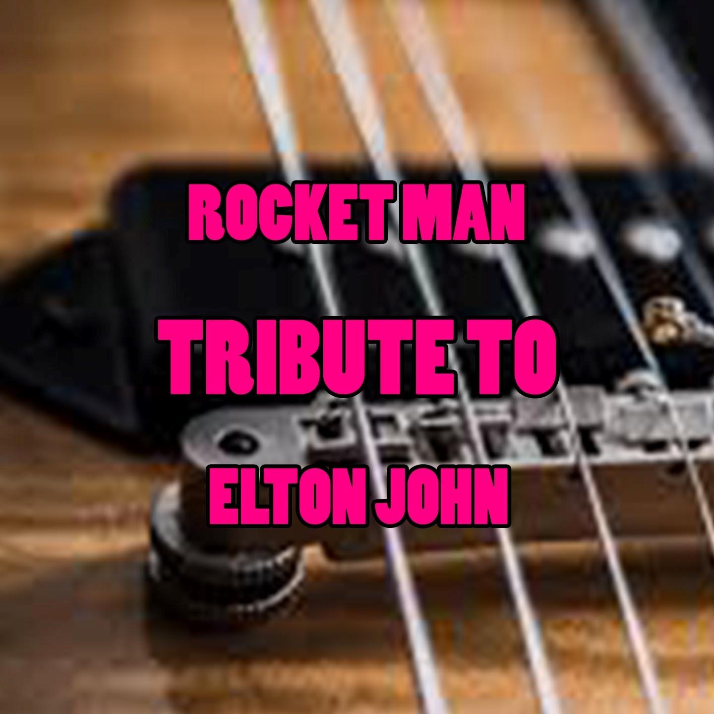 Rocket Man (Tribute To Elton John)