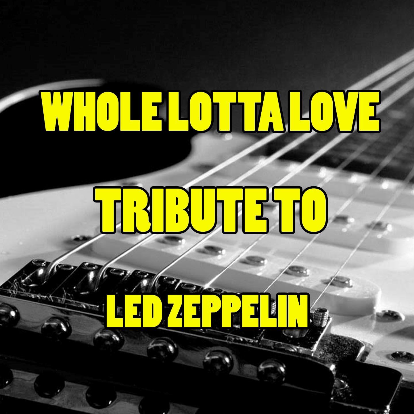 Whole Lotta Love (Tribute To Led Zeppelin)