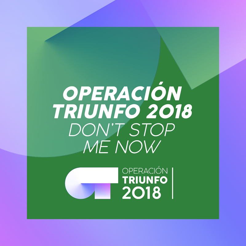 Don' t Stop Me Now Operacio n Triunfo 2018