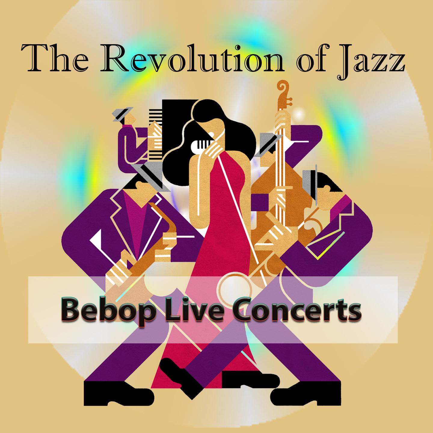 The Revolution of Jazz, Bebop Live Concerts