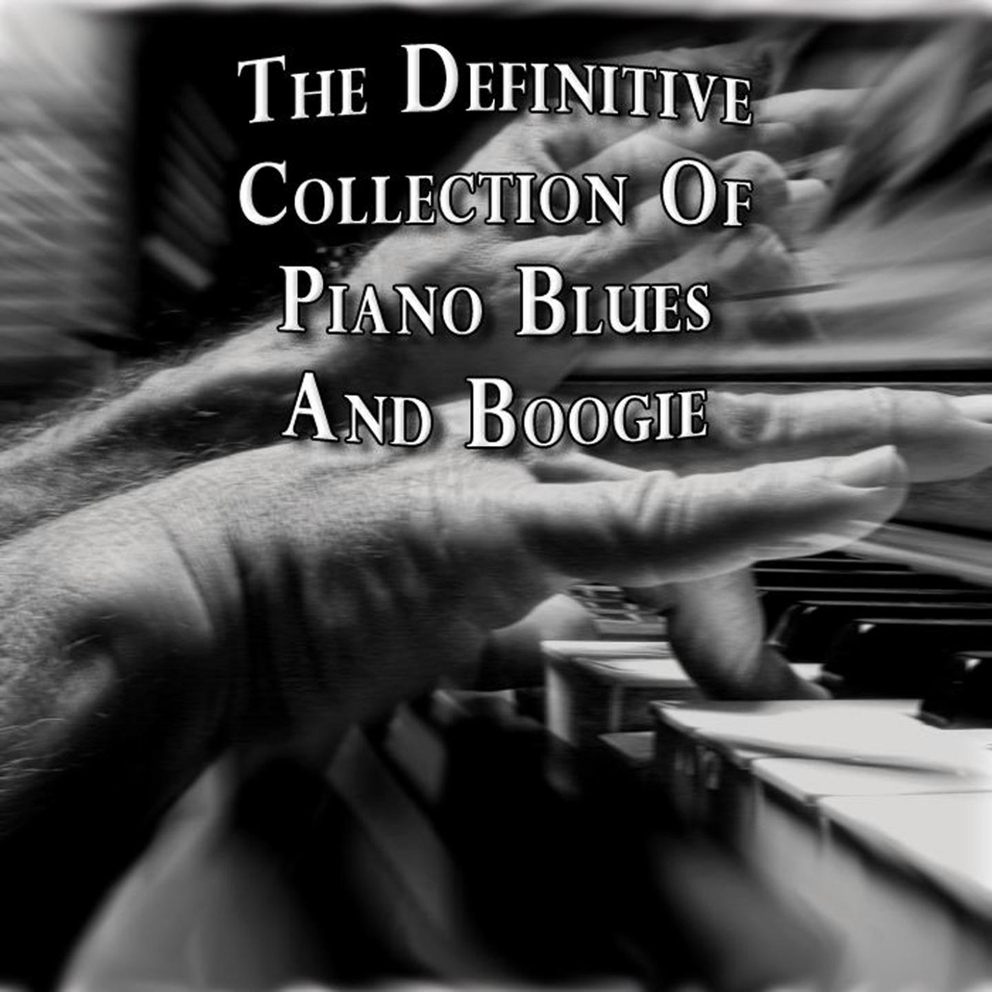 The Definitive Collection of Piano Blues and Boogie