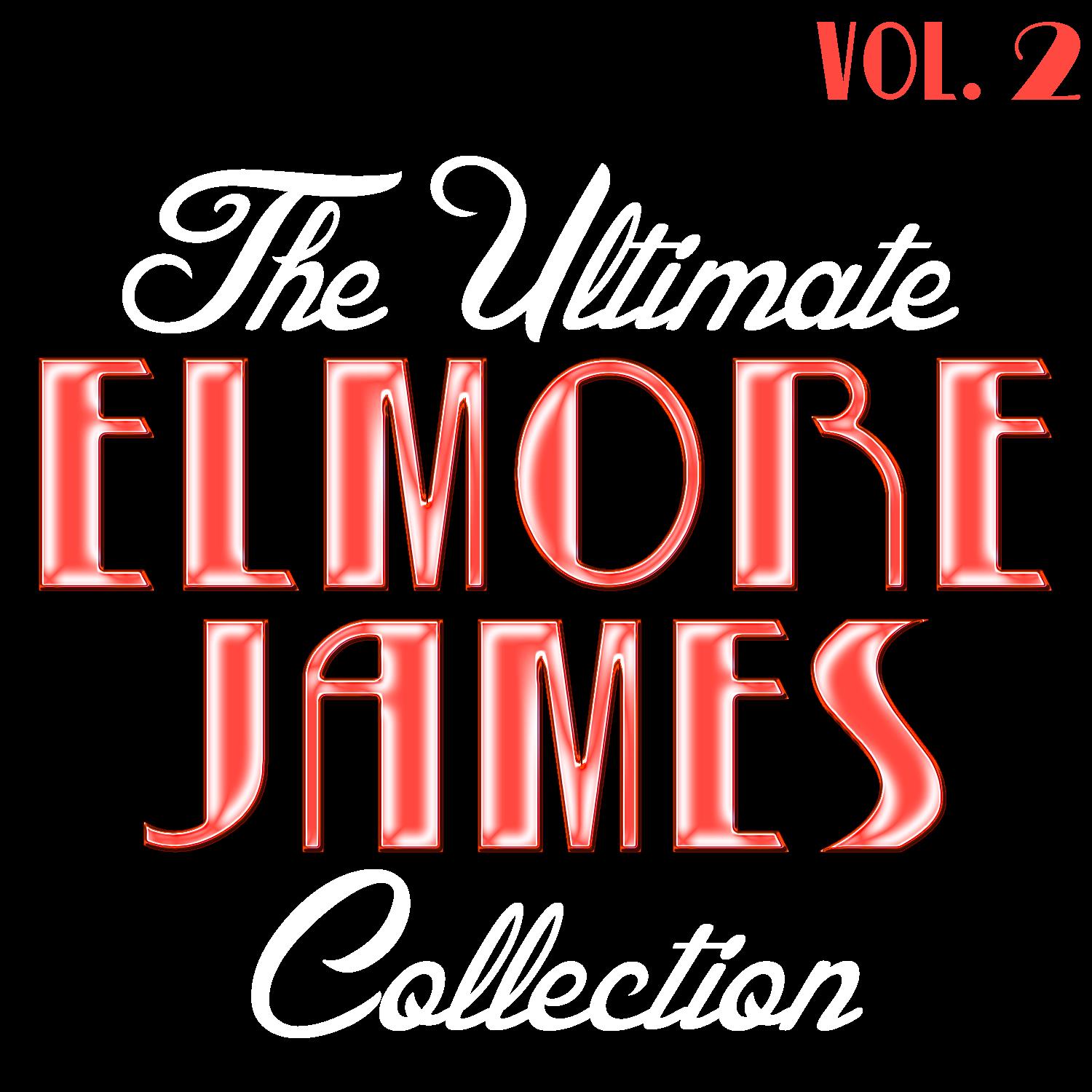 The Ultimate Elmore James Collection Vol. 2