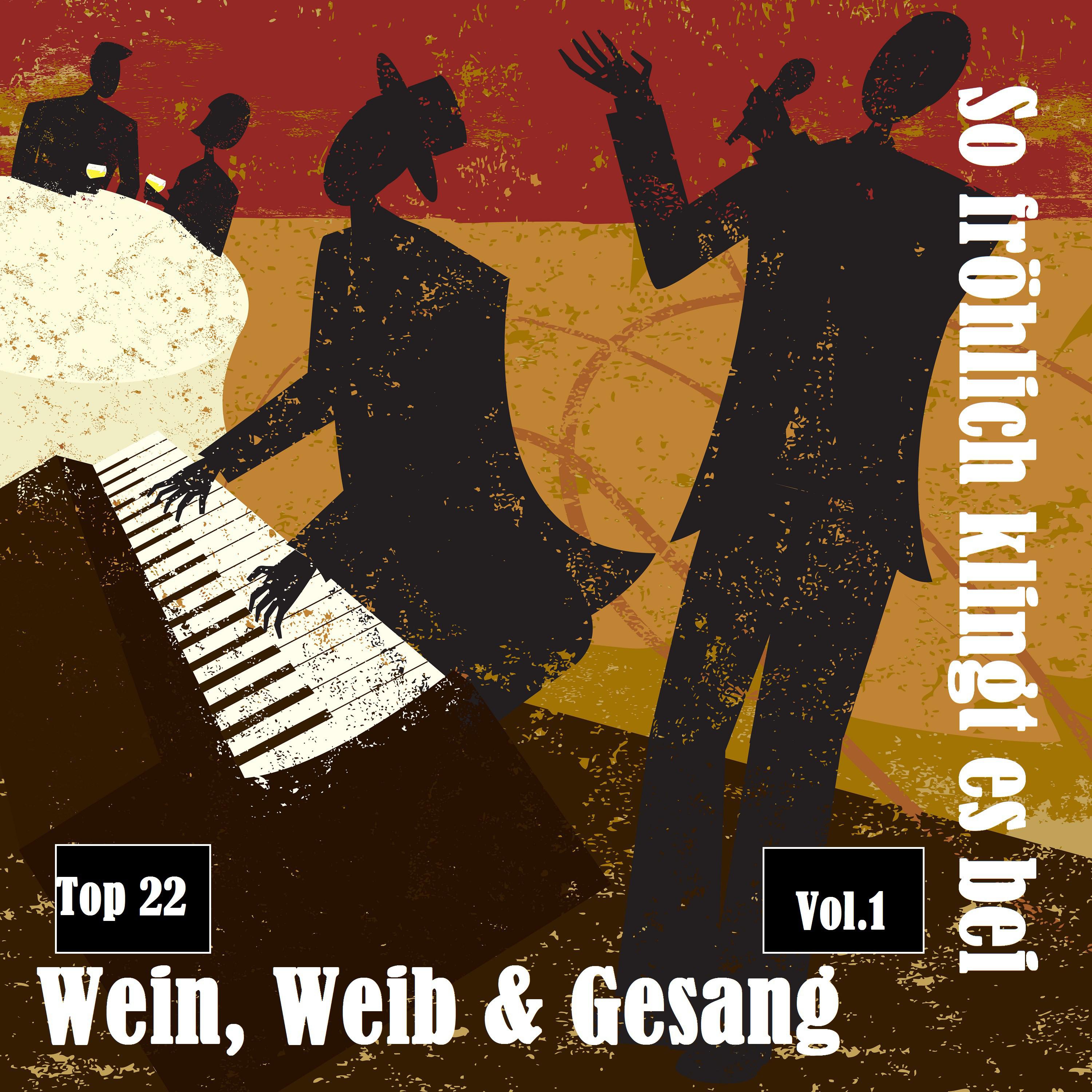 Top 22: So fr hlich klingt es bei Wein, Weib  Gesang, Vol. 1