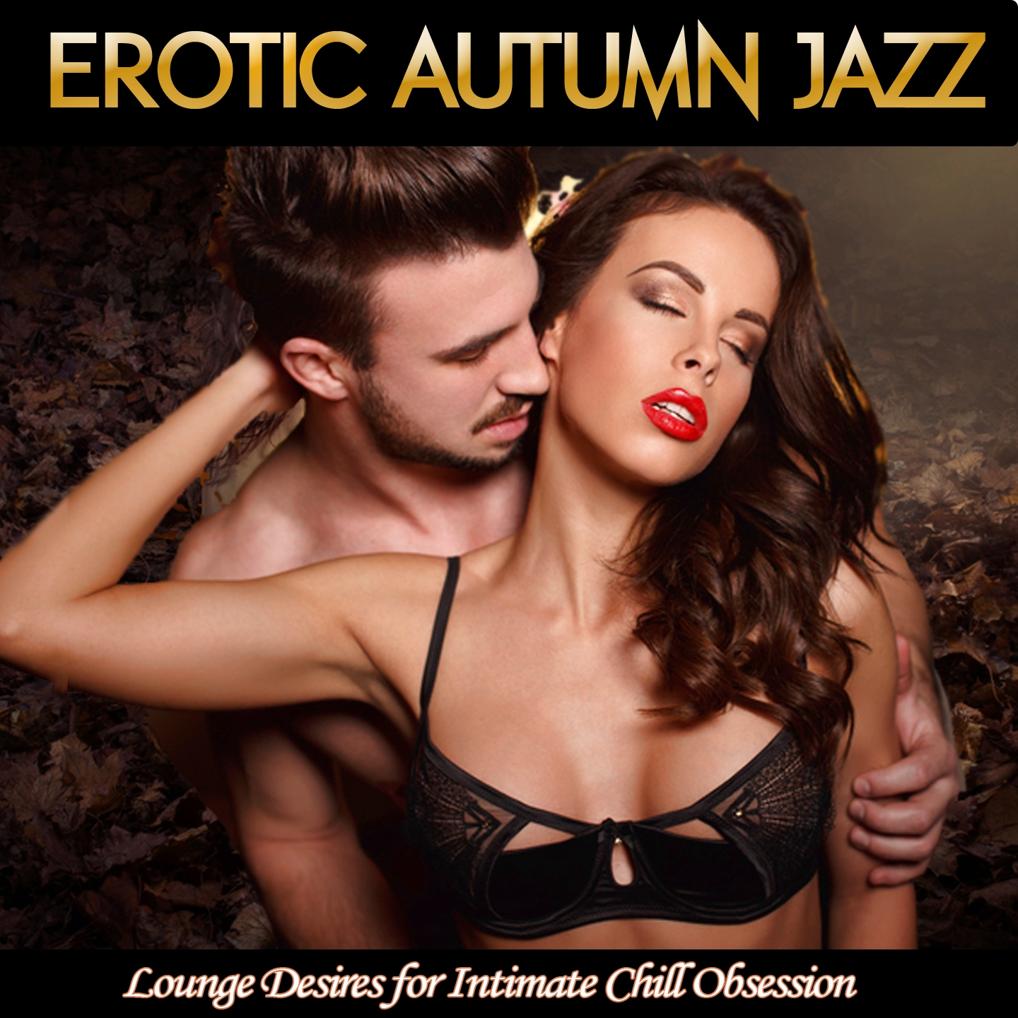 Erotic Autumn Jazz (Lounge Desires for Intimate Chill Obsession)