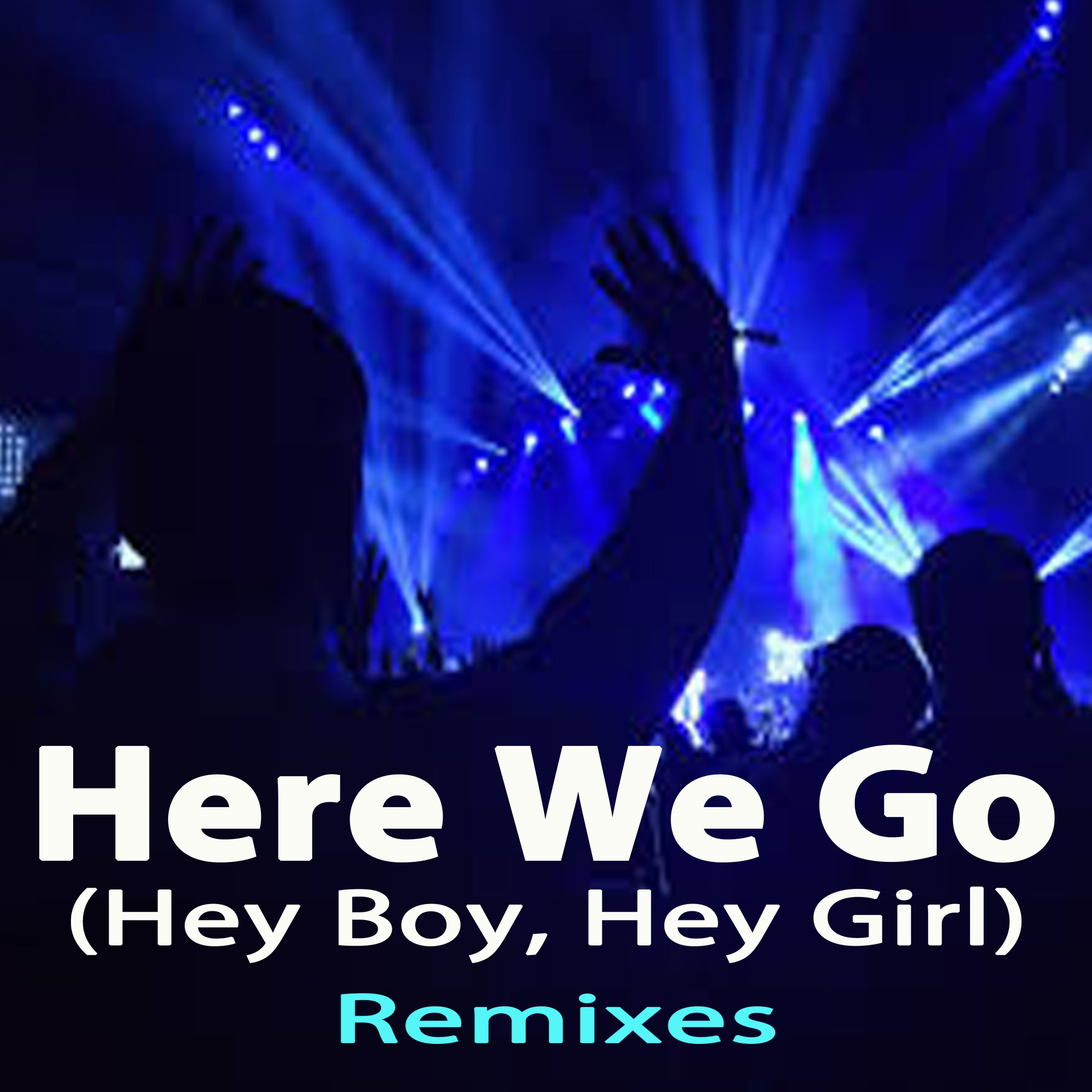 Here We Go (Hey Boy, Hey Girl) (Mr. Aleks Meets Dimitri Remix)