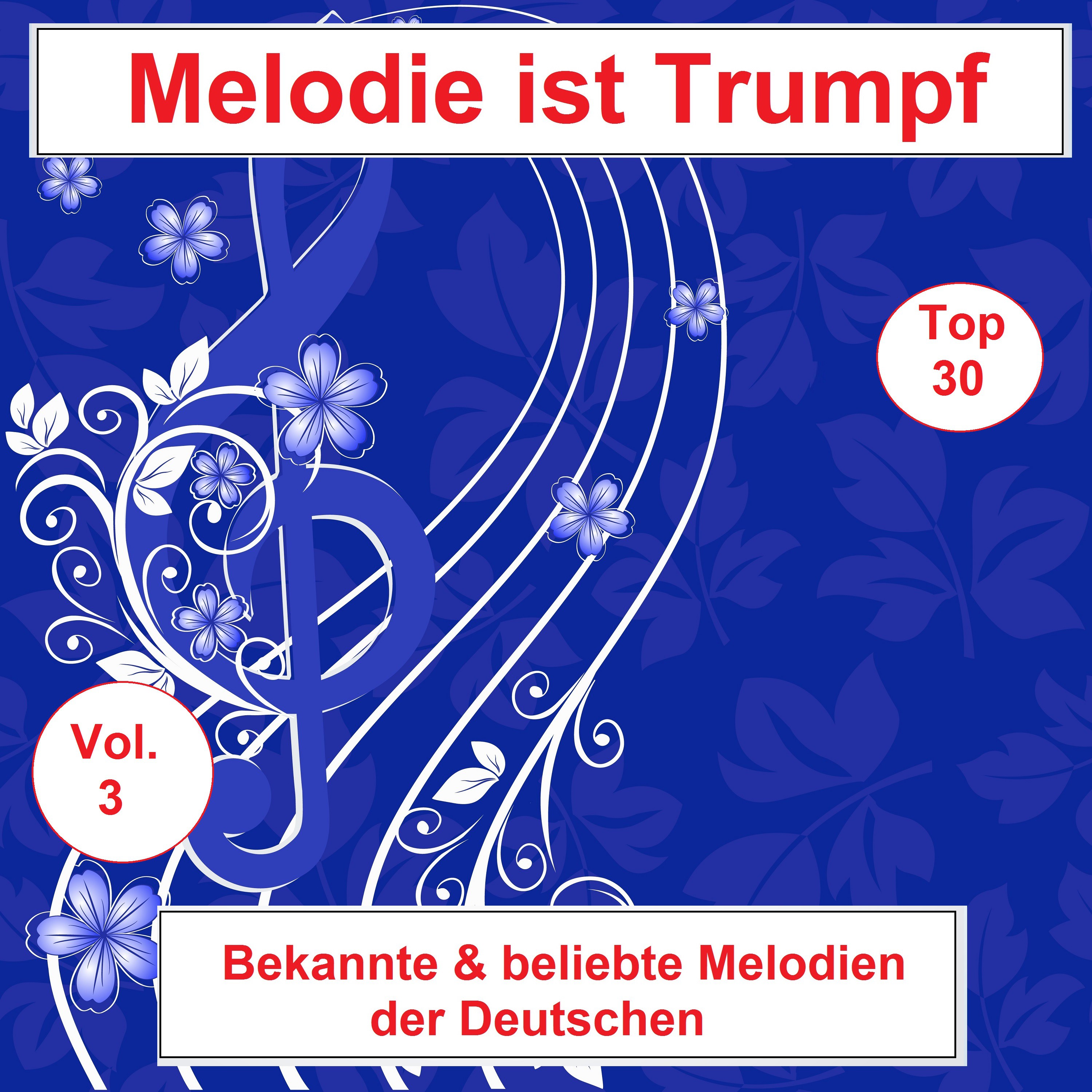 Top 30: Melodie ist Trumpf - Bekannte & beliebte Melodien der Deutschen, Vol. 3