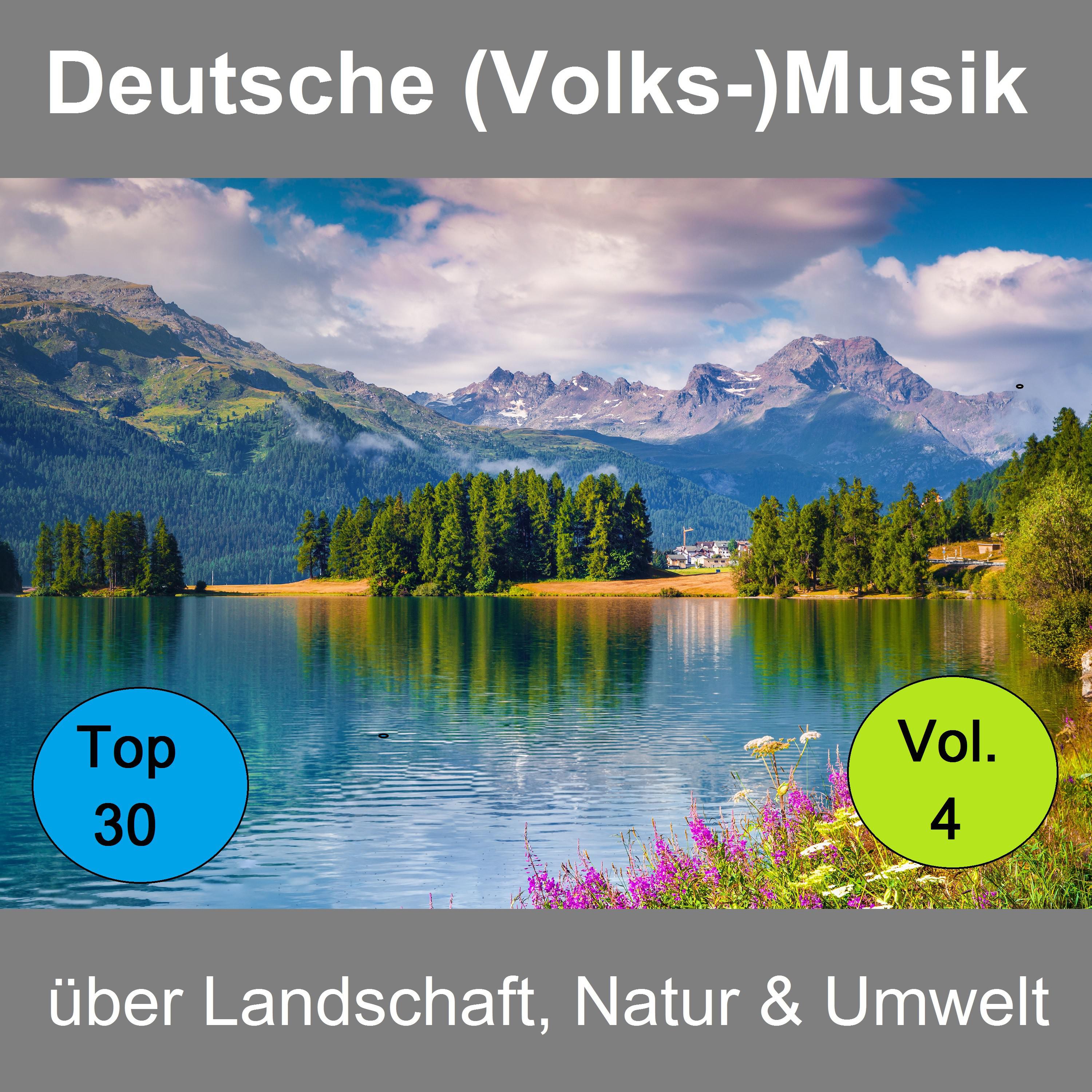 Top 30: Deutsche Volks Musik ü ber Landschaft, Natur  Umwelt, Vol. 4