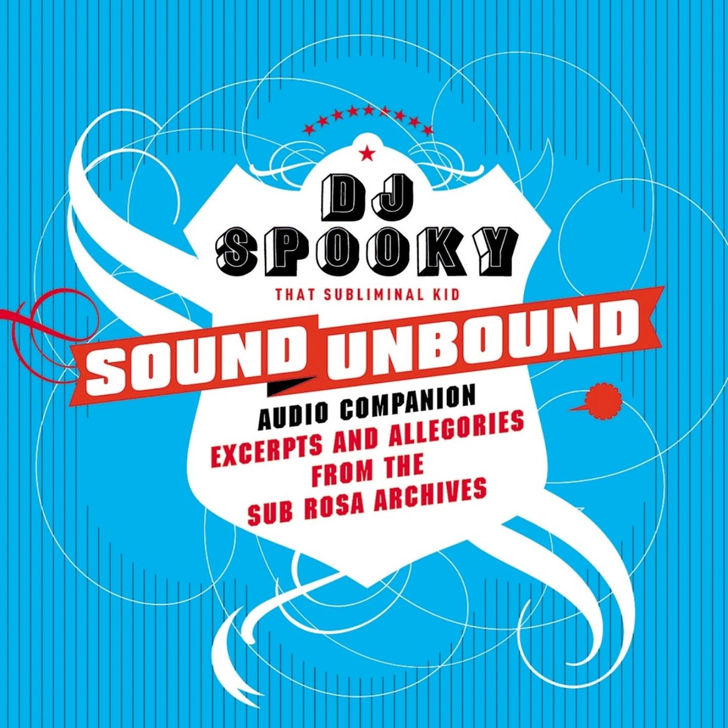 Sound unbound : excerpts and allegories from the Sub Rosa audio archives