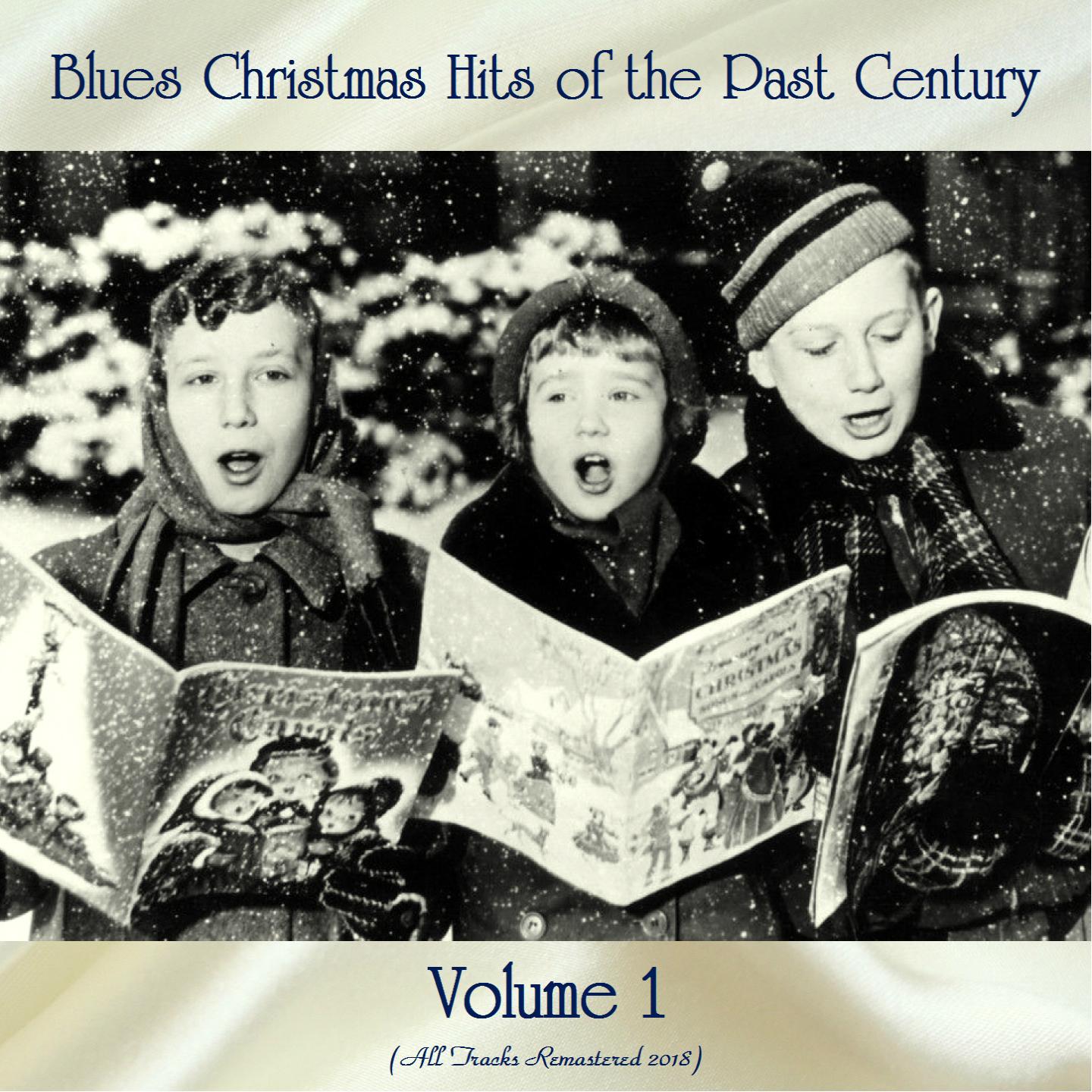 Blues Christmas Hits of the Past Century Vol. 1 (All Tracks Remastered 2018)