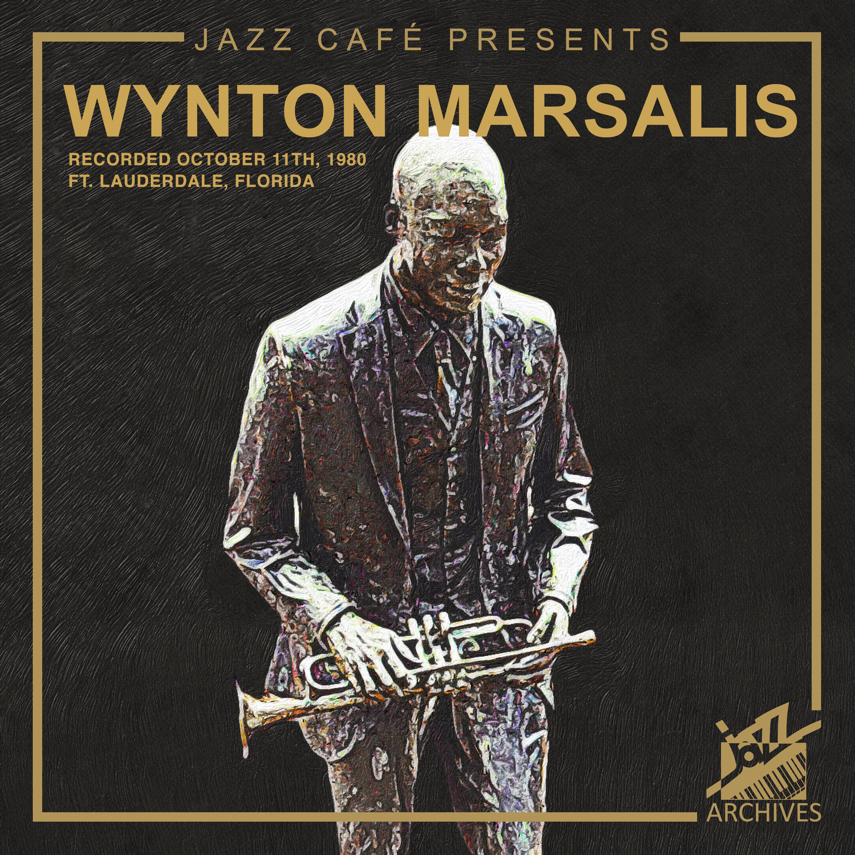 Jazz Cafe Presents: Wynton Marsalis Recorded October 11th, 1980, Ft. Lauderdale, Florida