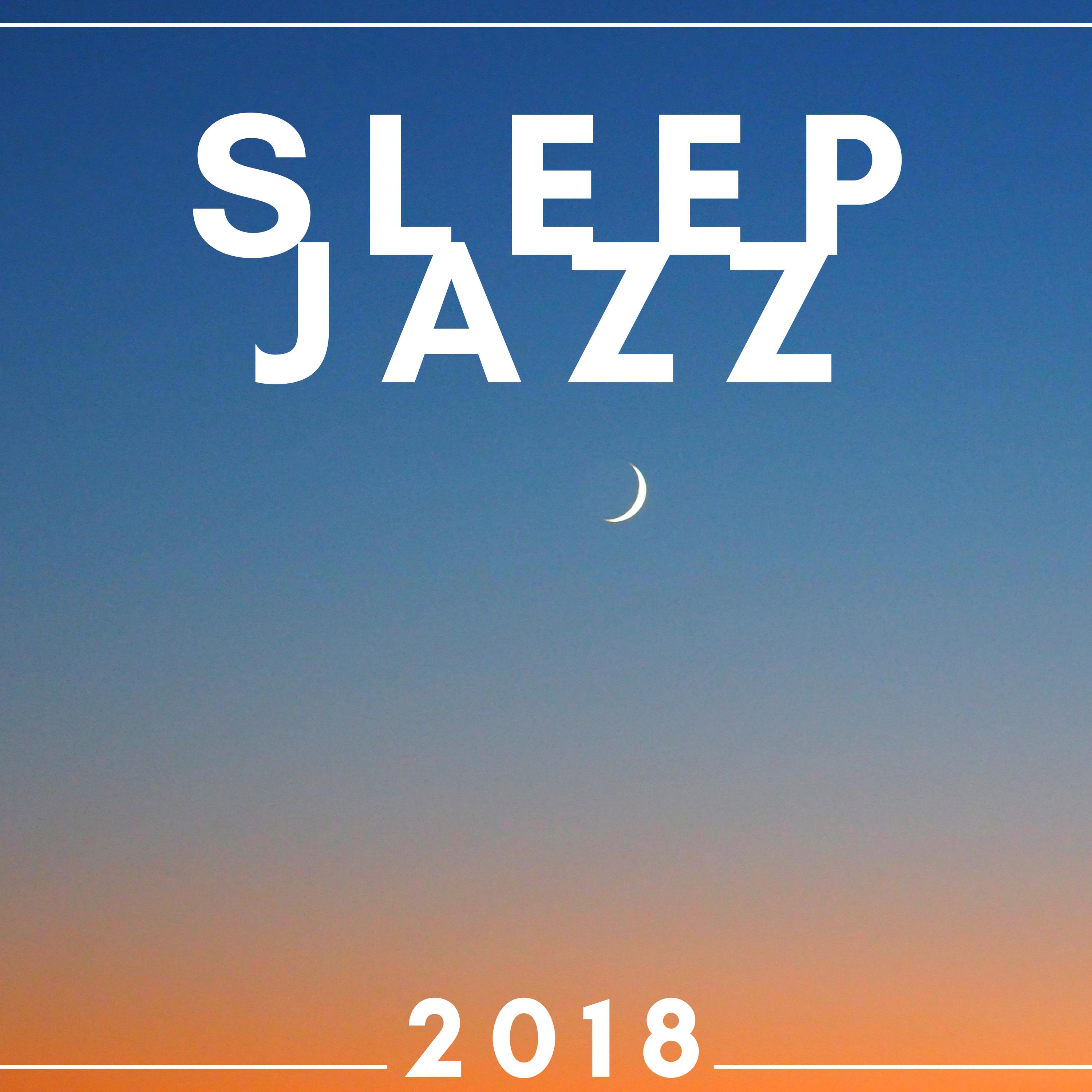 Sleep Jazz 2018 - The Very Best in Jazz Music for Sleeping