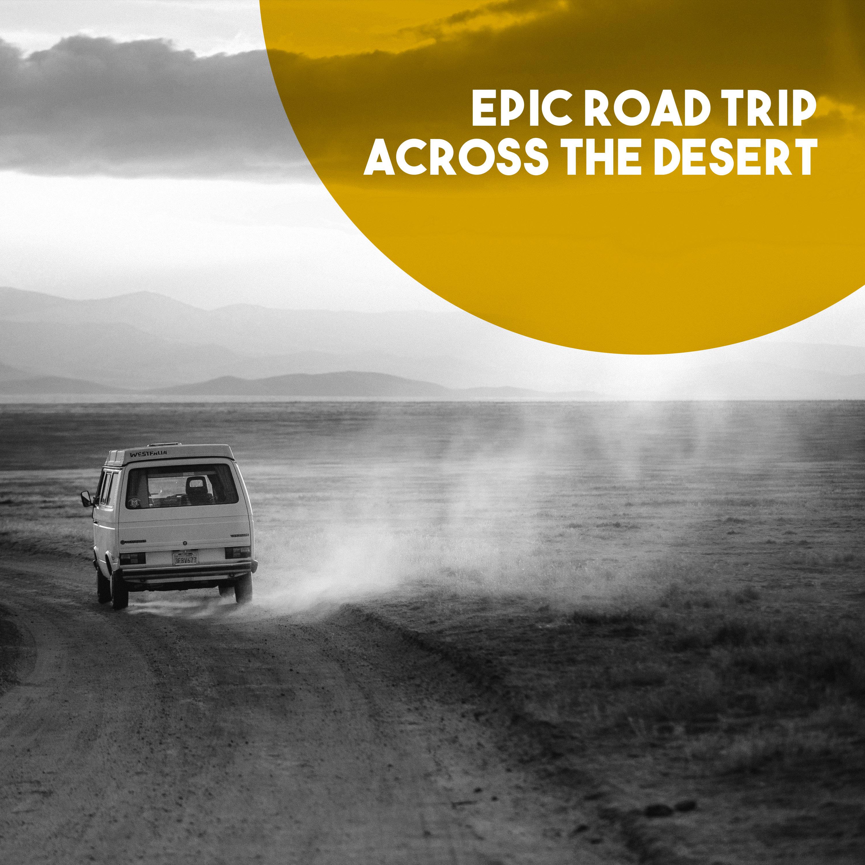 Epic Road Trip across the Desert