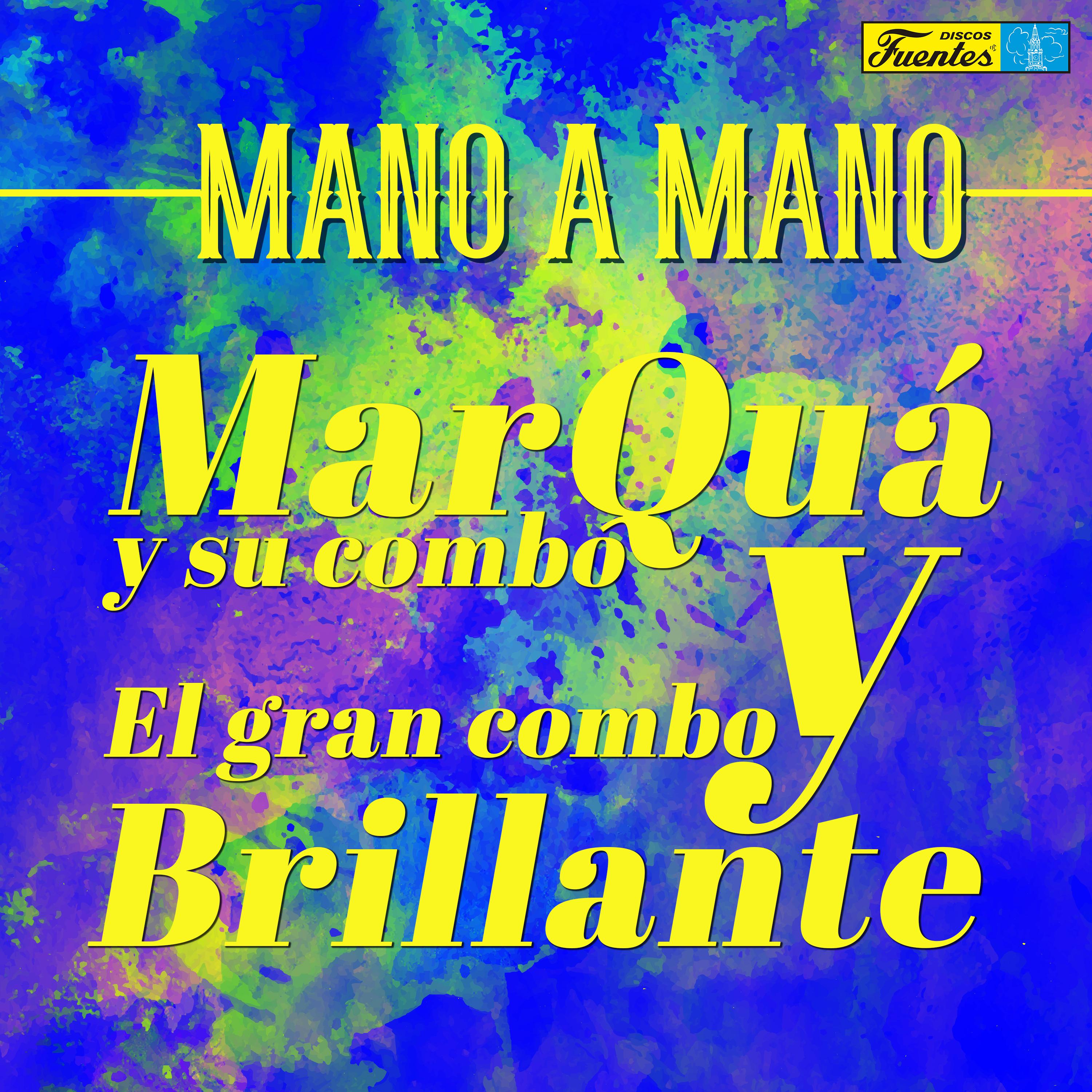 Mano a Mano  Marqua y Su Combo y el Gran Combo Brillante