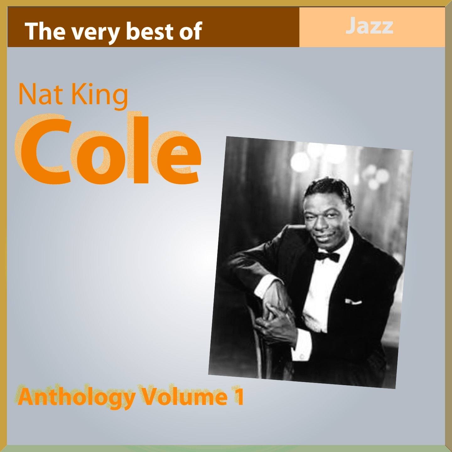 The Very Best of Nat King Cole (Anthology, Vol. 1)