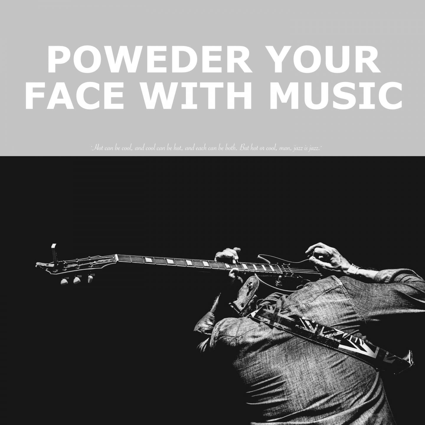 Powder Your Face With Music