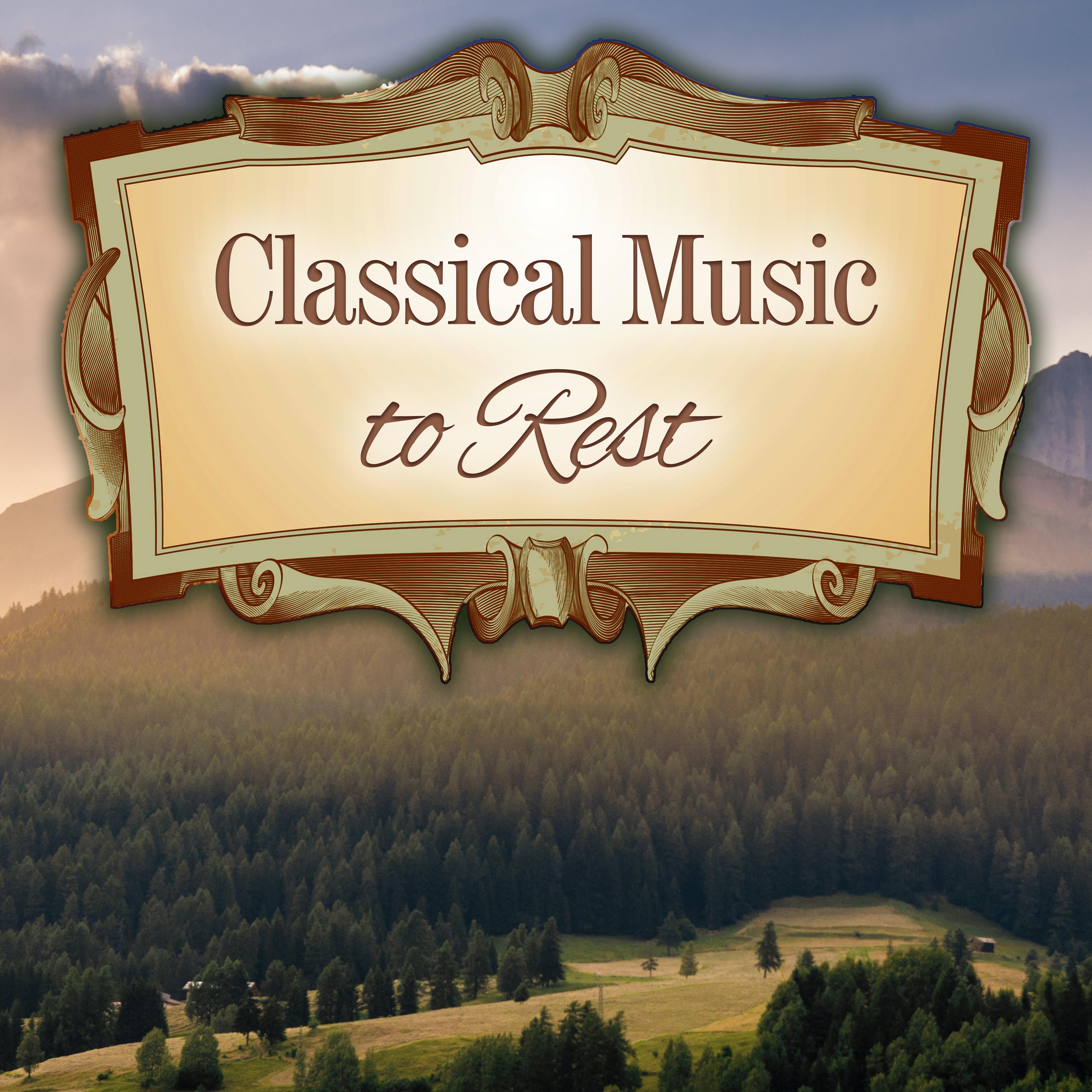 Classical Music to Rest  Stress Free, Music for Mind Peace, Inner Harmony, Classics Melodies