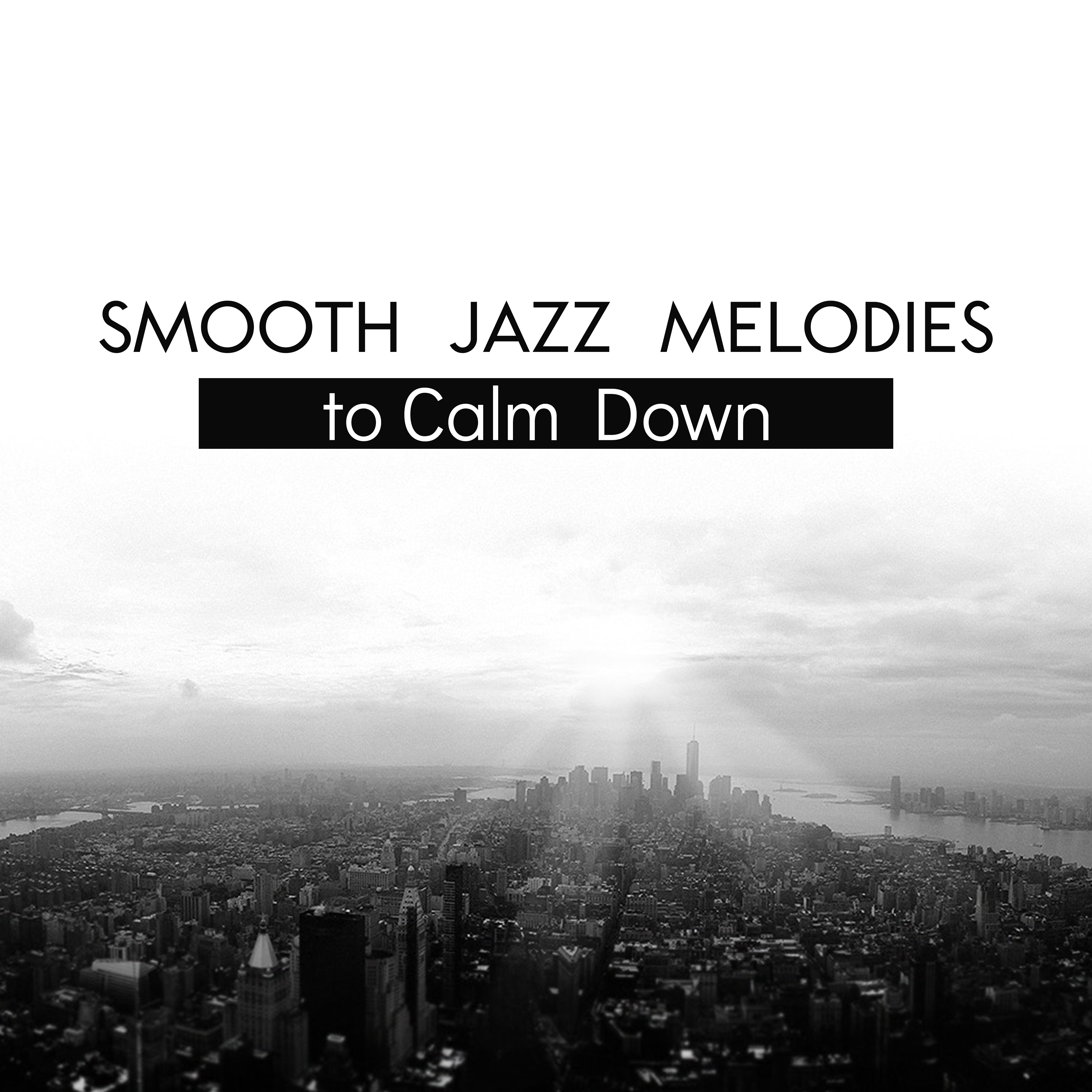 Smooth Jazz Melodies to Calm Down  Soothing Sounds to Relax, Peaceful Jazz Music, Instrumental Melodies