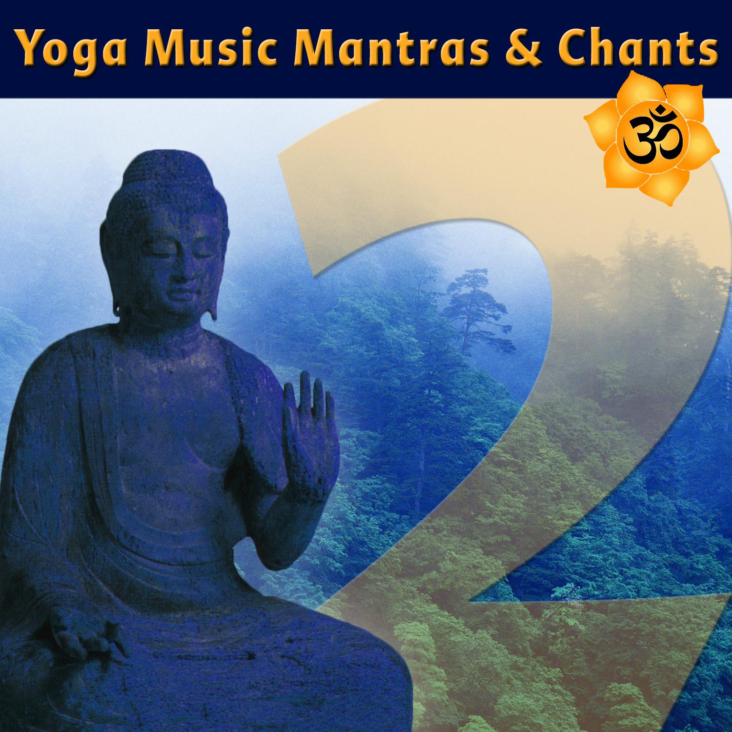 Yoga Music Mantras & Chants Vol 2 - Sanskrit Chants for Yoga Class