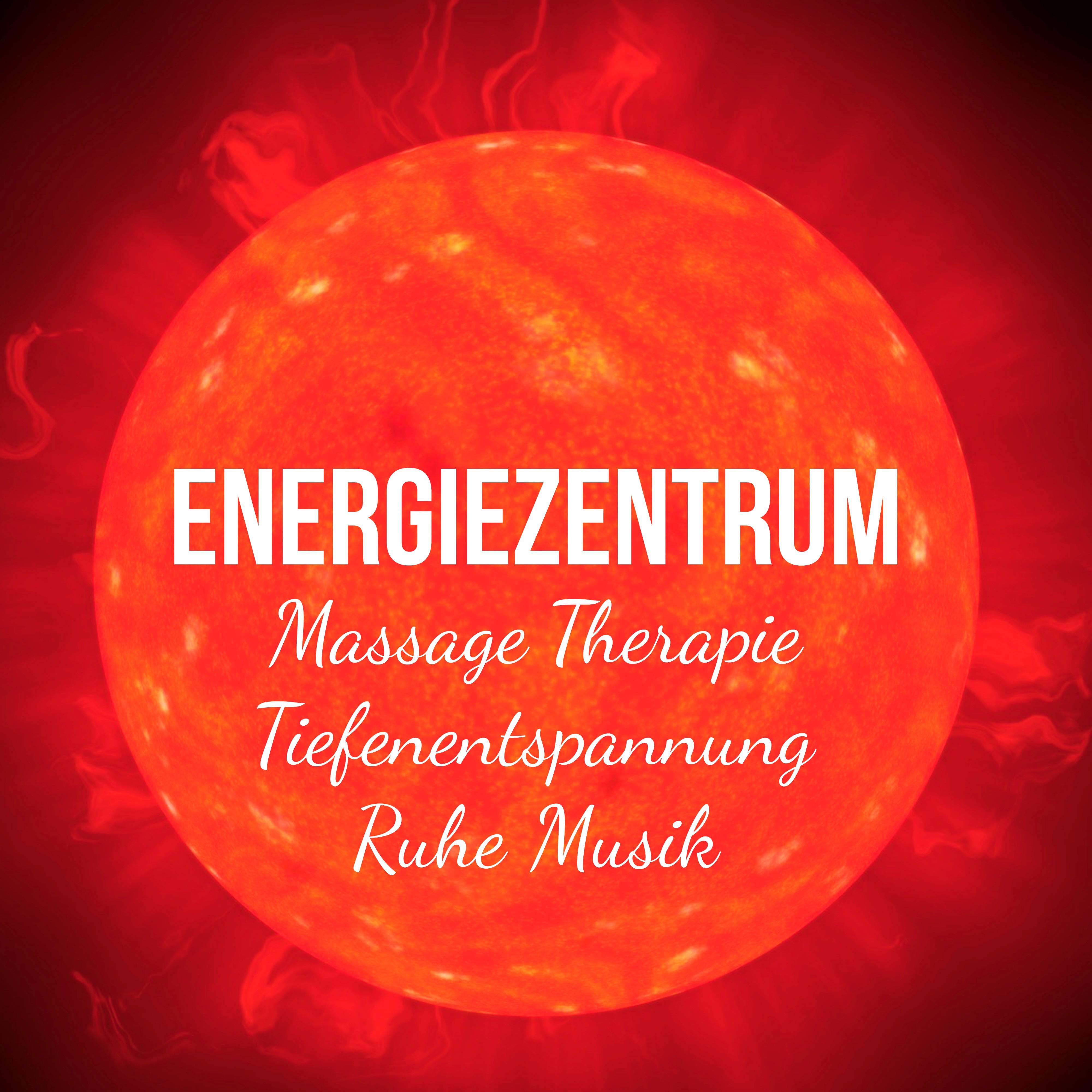 Energiezentrum  Massage Therapie Tiefenentspannung Ruhe Musik mit New Age Heilende Instrumental Ger usche
