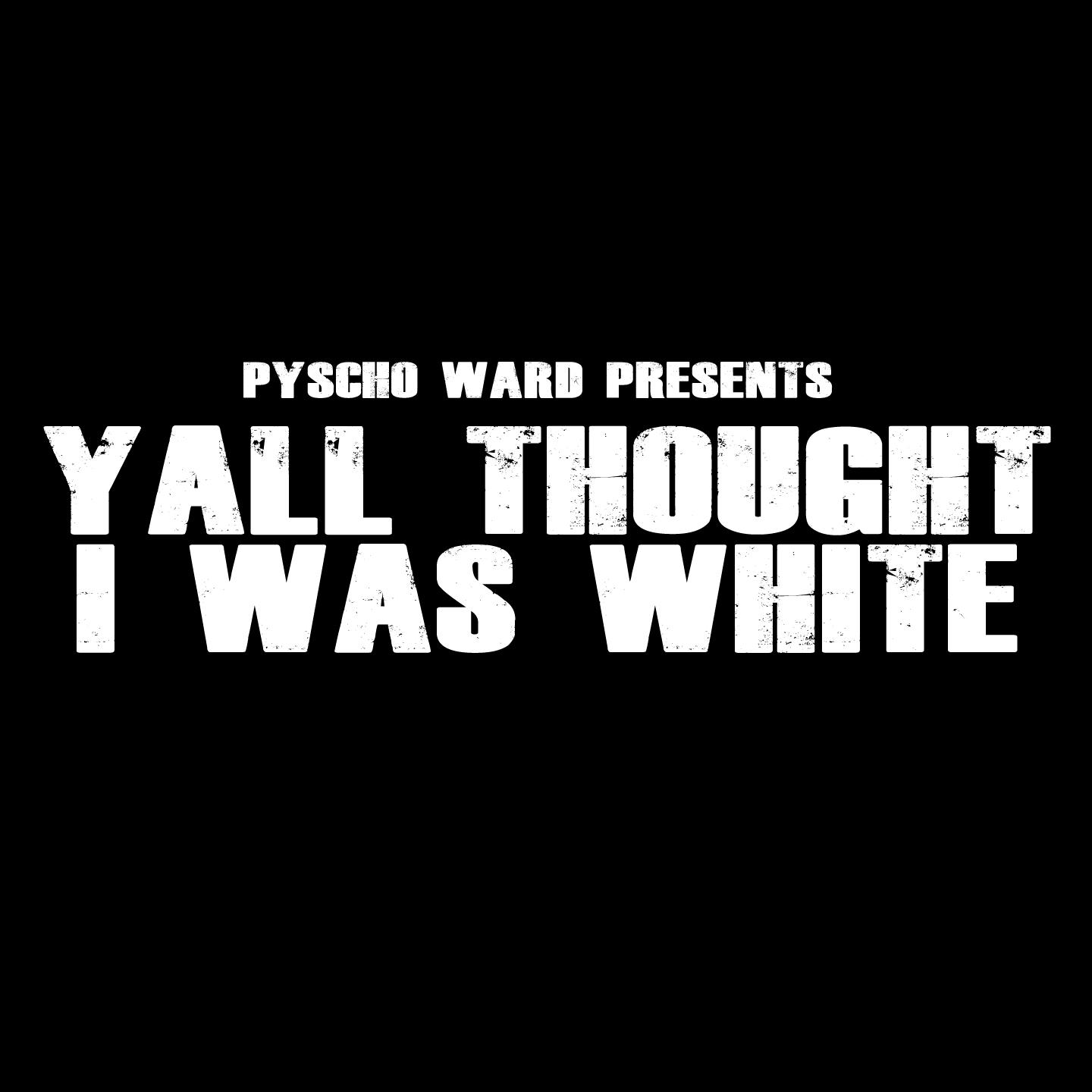 Y'all Thought I Was White