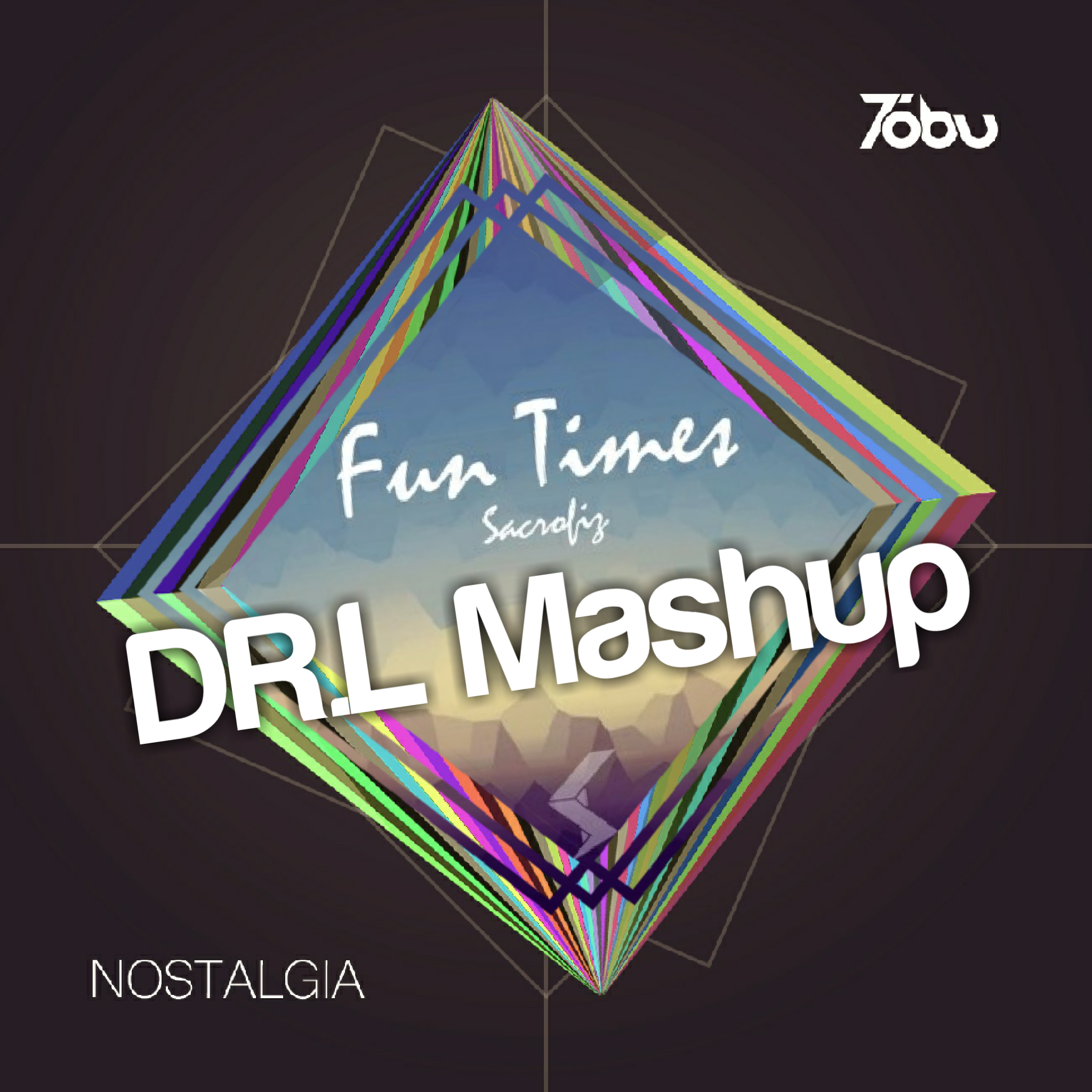 Tobu  SacrofizNostalgia  Fun Times DR. L Mashup DR. L remix