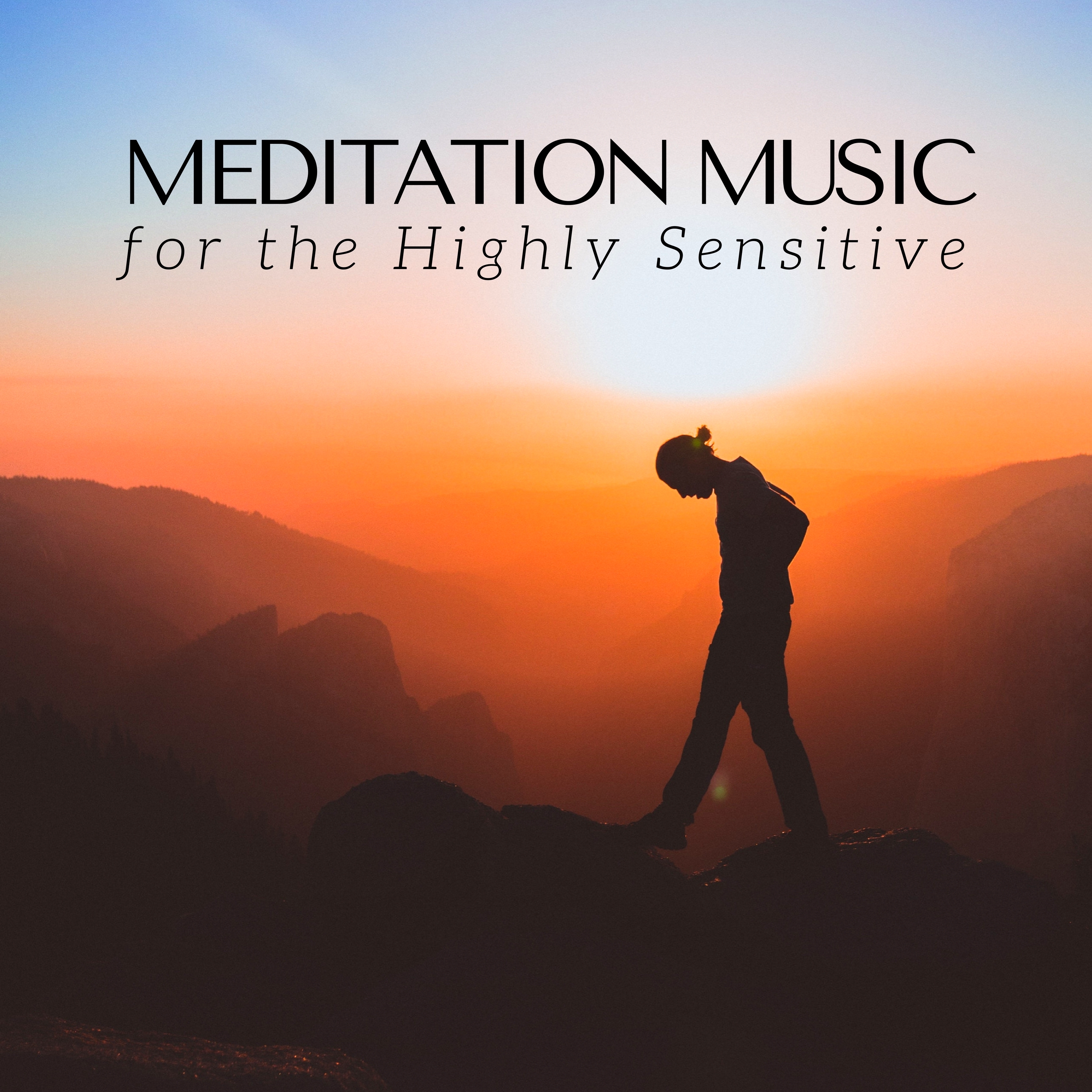 Meditation Music for the Highly Sensitive, Sympathetic Persons Music Listening, Compassionate