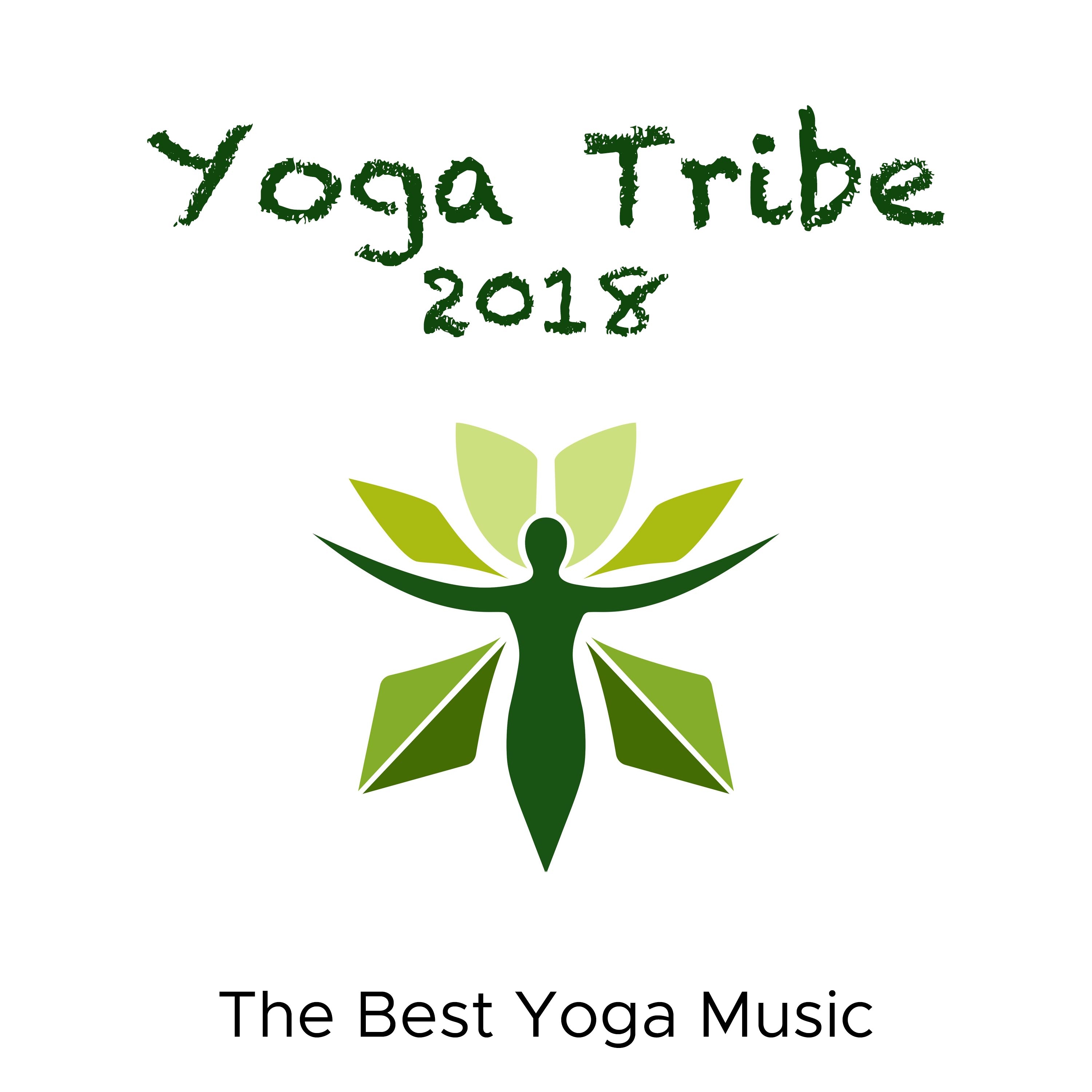 Yoga Tribe 2018 - The Best Yoga Music for Deep Concentration, Relaxation and Meditation