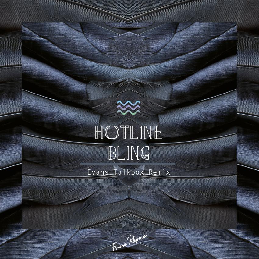 Hotline Bling(Evans Talkbox Remix)