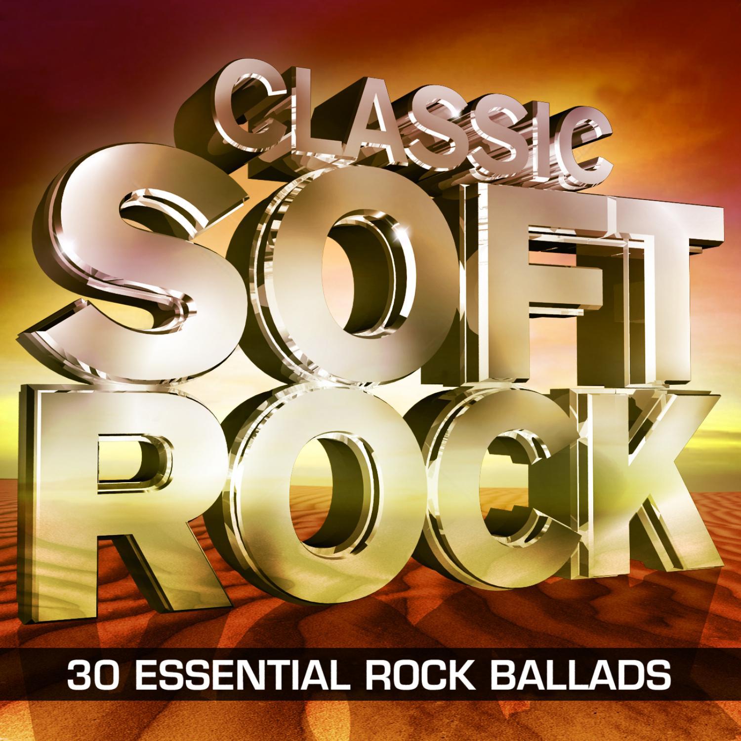 Classic Soft Rock  30 Essential Rock Ballads