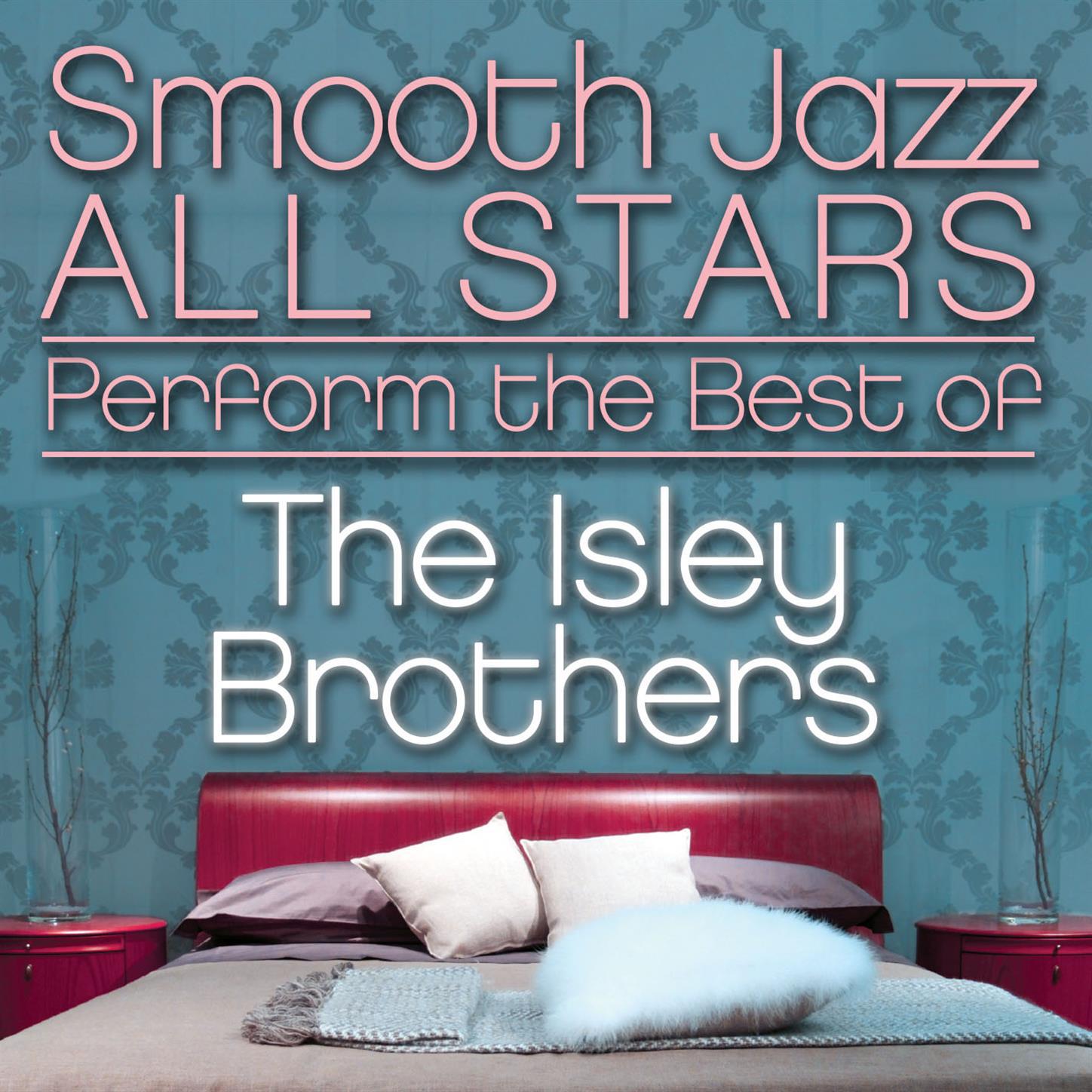 Smooth Jazz All Stars Perform the Best of the Isley Brothers