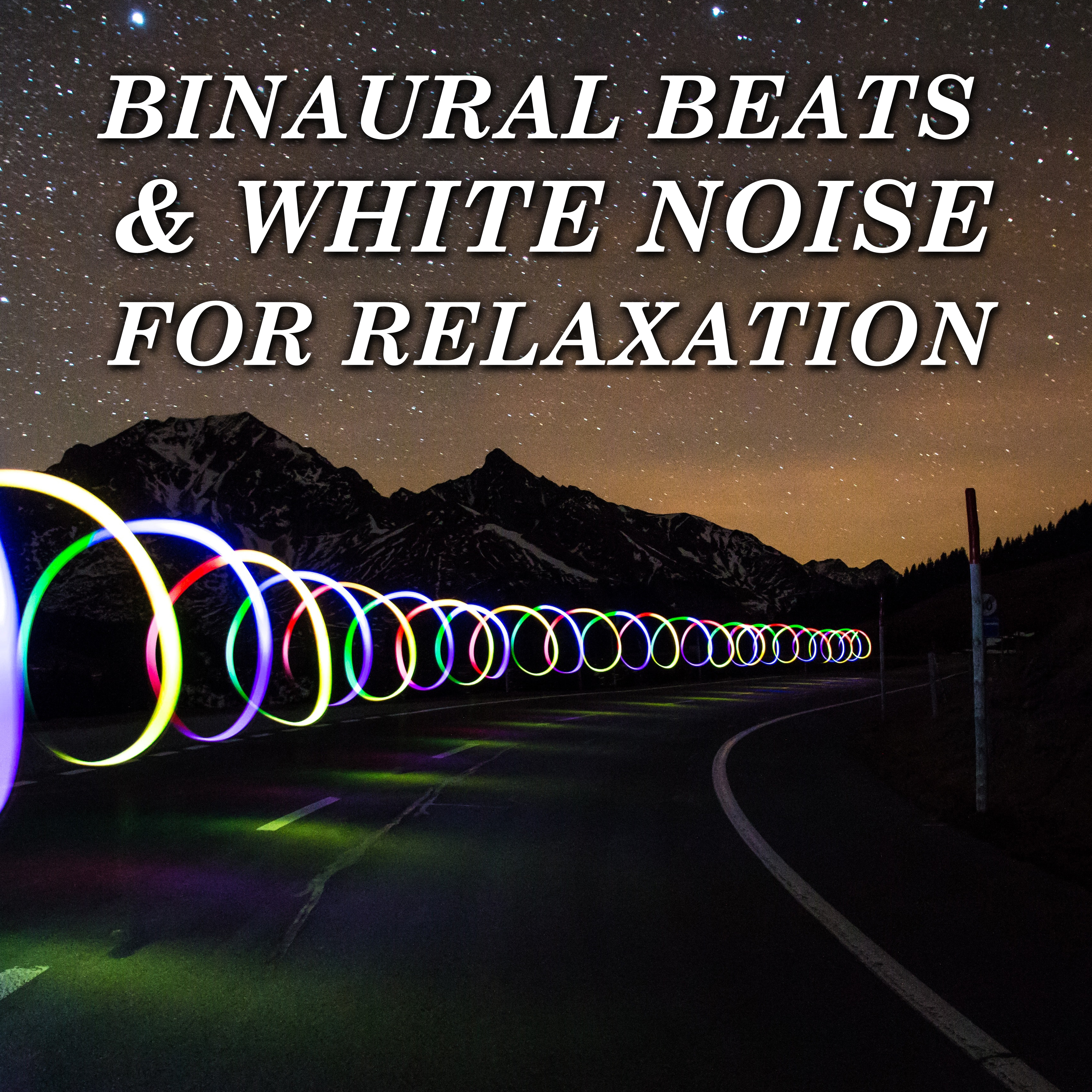 16 Binaural Beats & White Noise for Relaxation