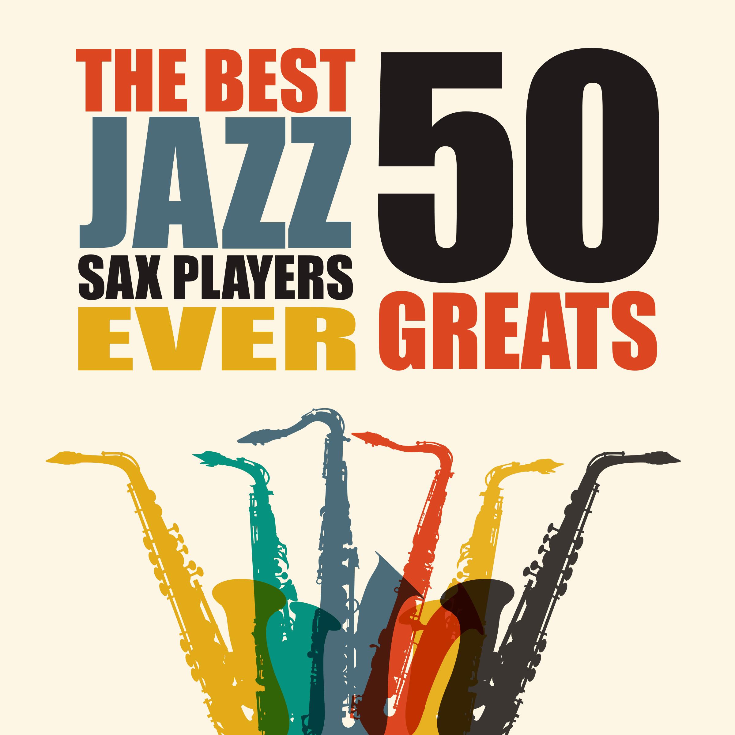 The Best Jazz Sax Players Ever - 50 Greats