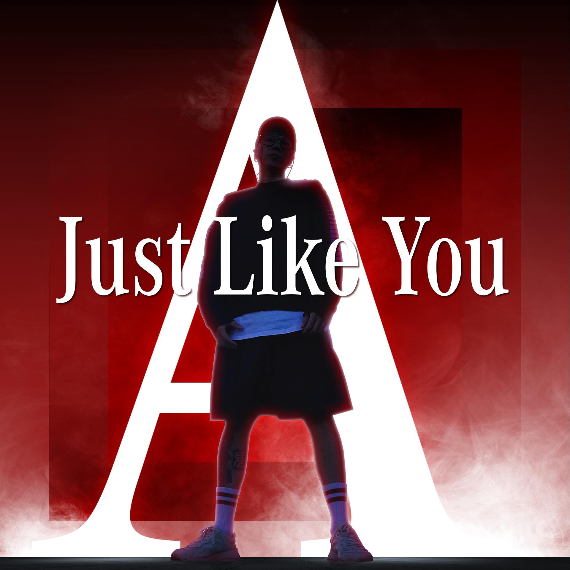 A, Just Like You