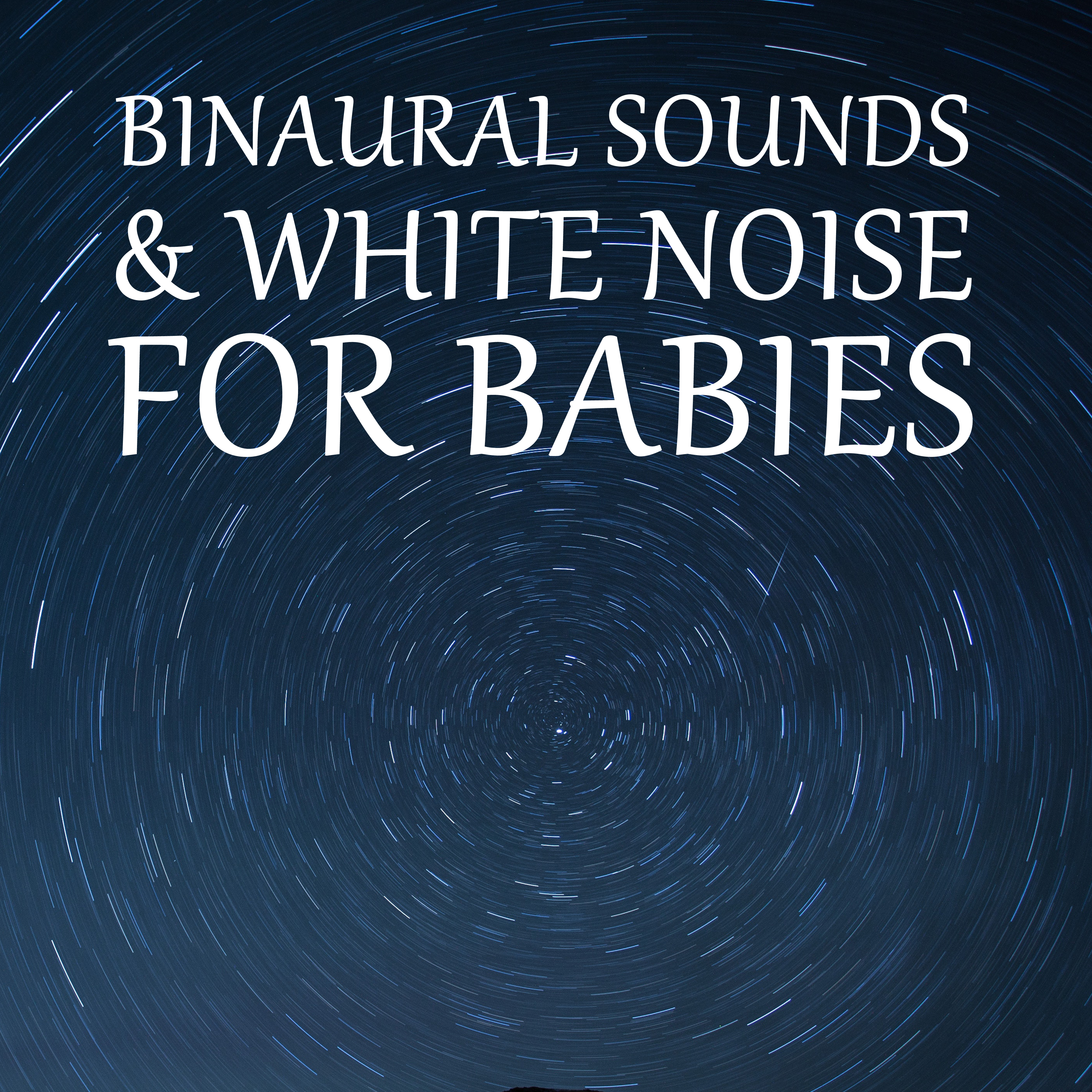 12 Binaural Sounds & White Noise for Babies