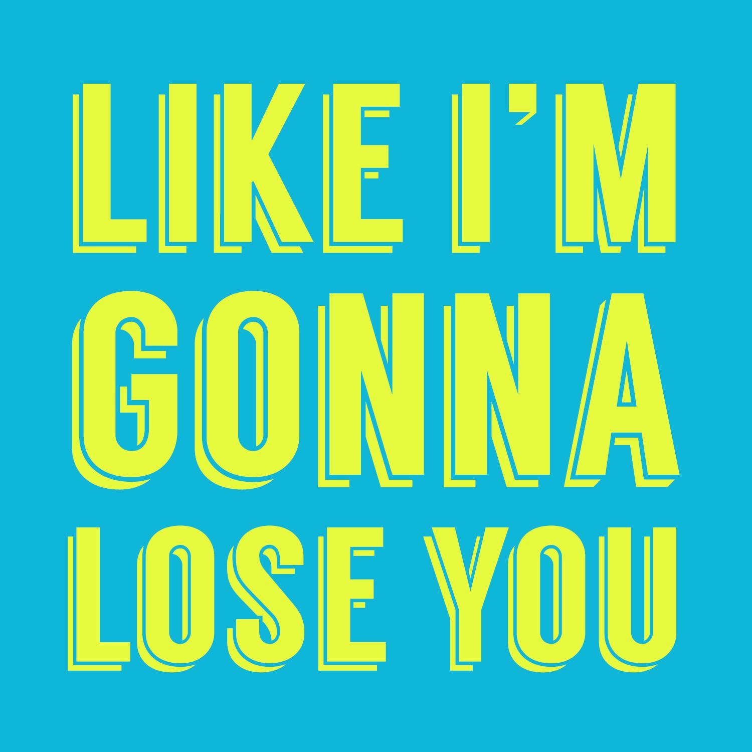 Like I'm Gonna Lose You (Instrumental Mix)
