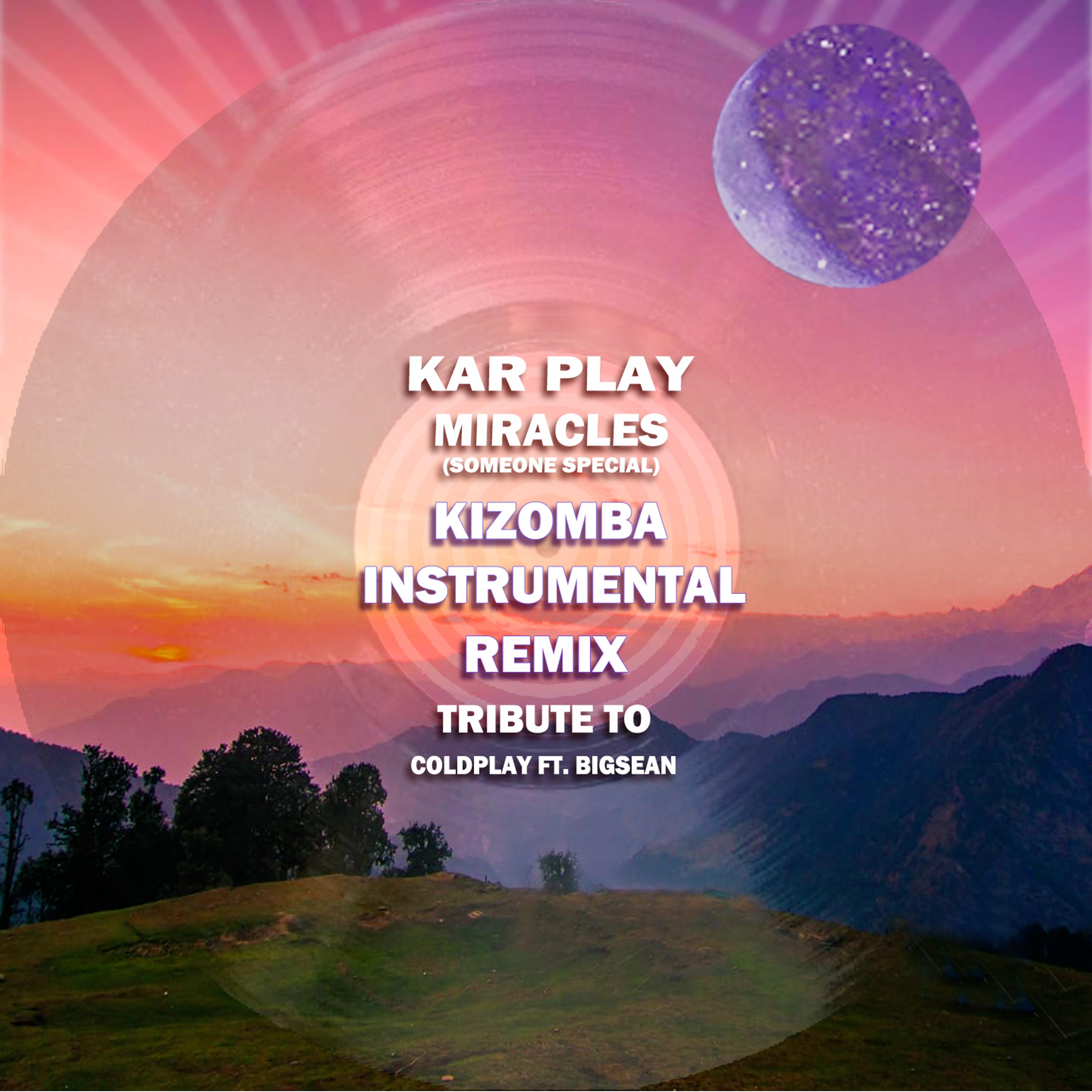 Miracles (Someone Special) (Kizomba Instrumental And piano Lead Remix [Tribute To Coldplay & Big Sean])