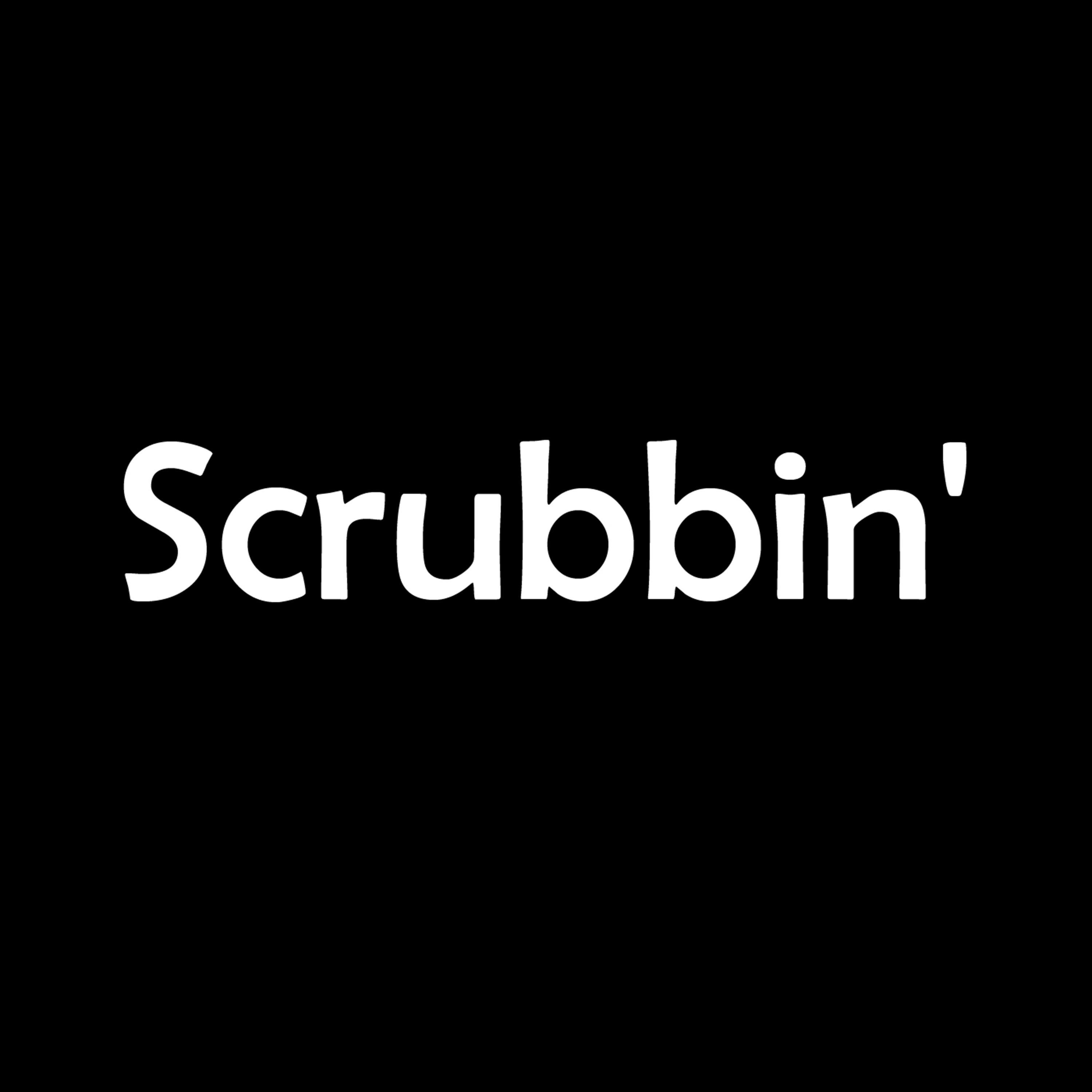 Scrubbin'