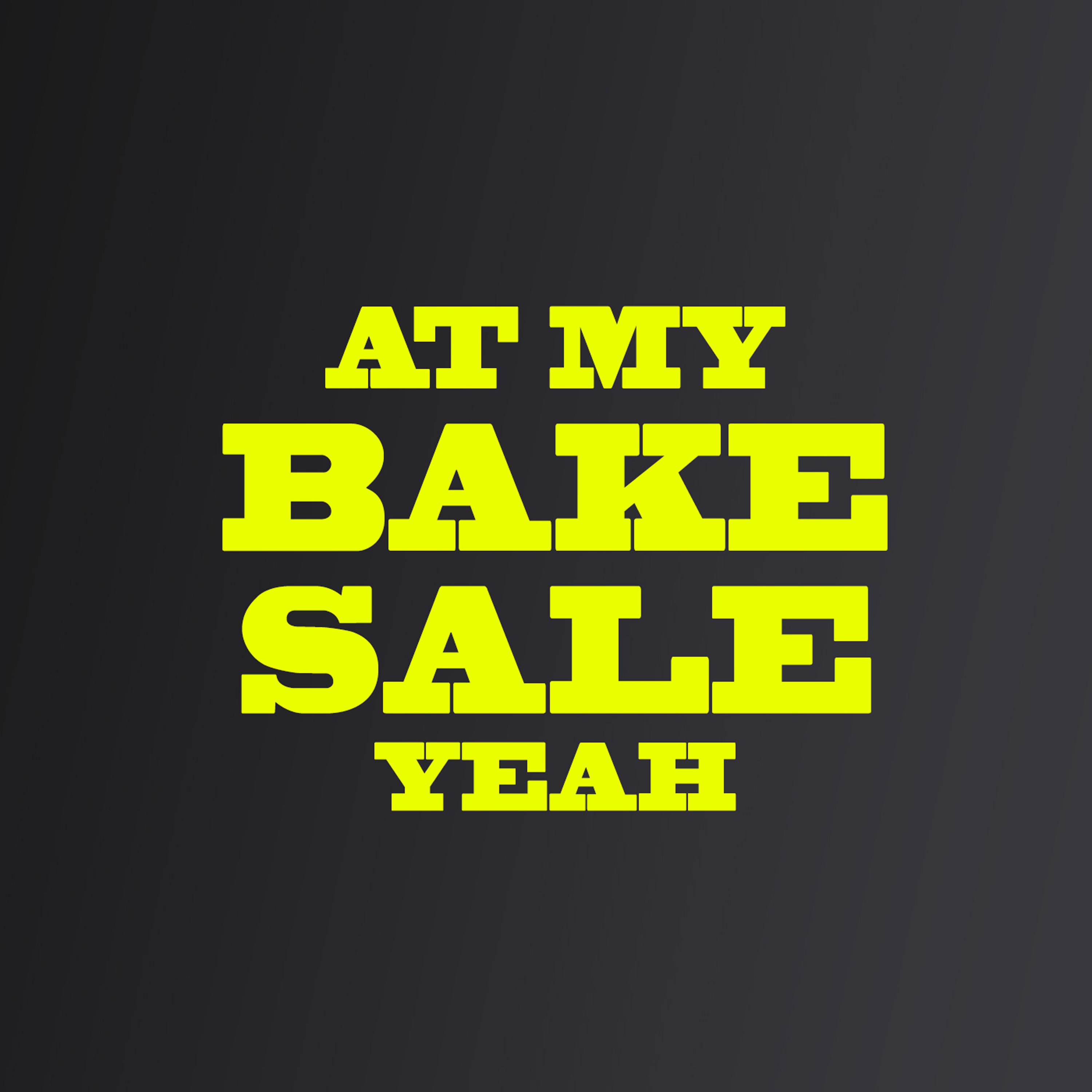 At My Bake Sale Yeah
