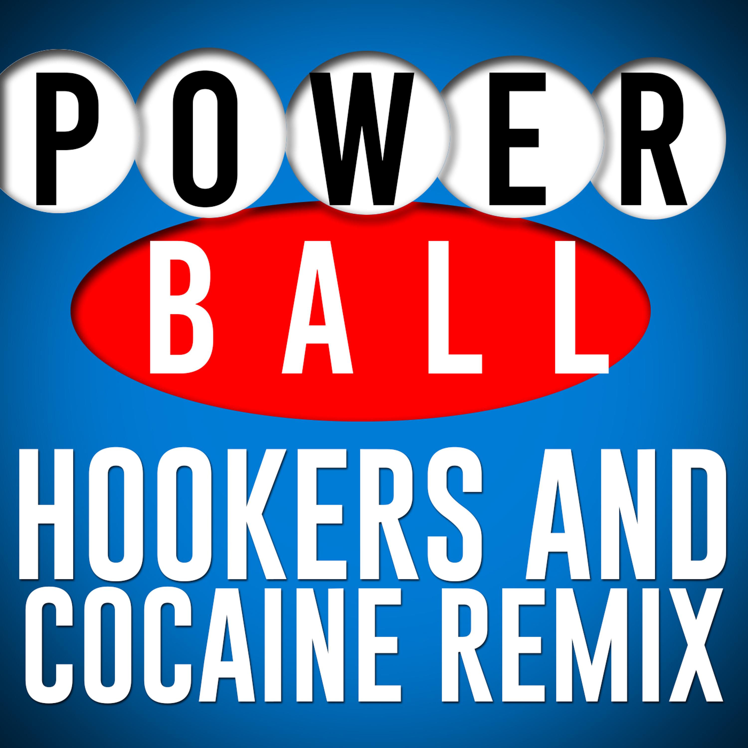 Hookers and ******* (Powerball Remix)