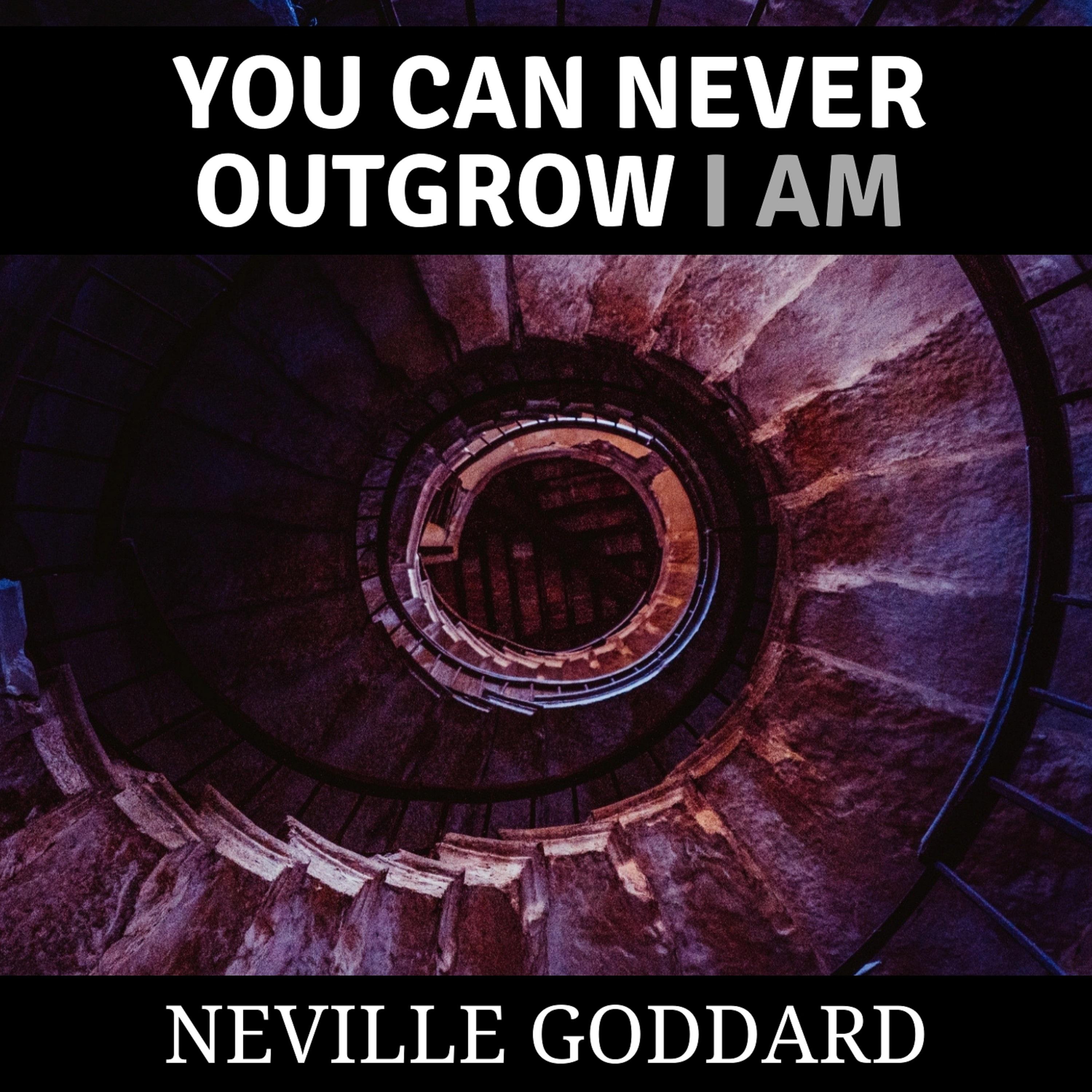 You can Never Outgrow I AM