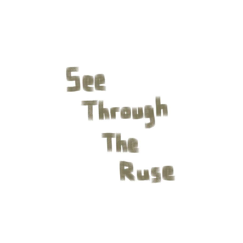 See Through The Ruse