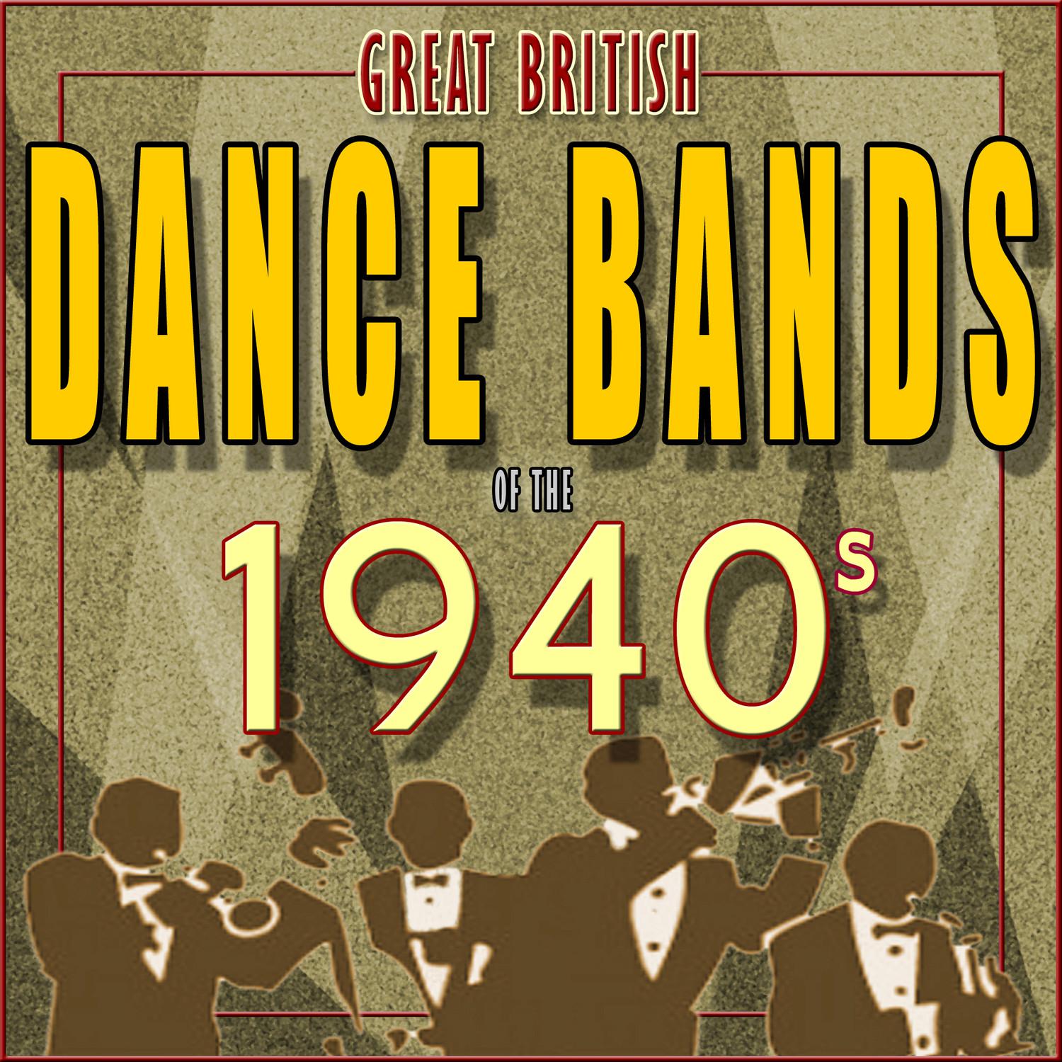 Great British Dance Bands of the 1940s