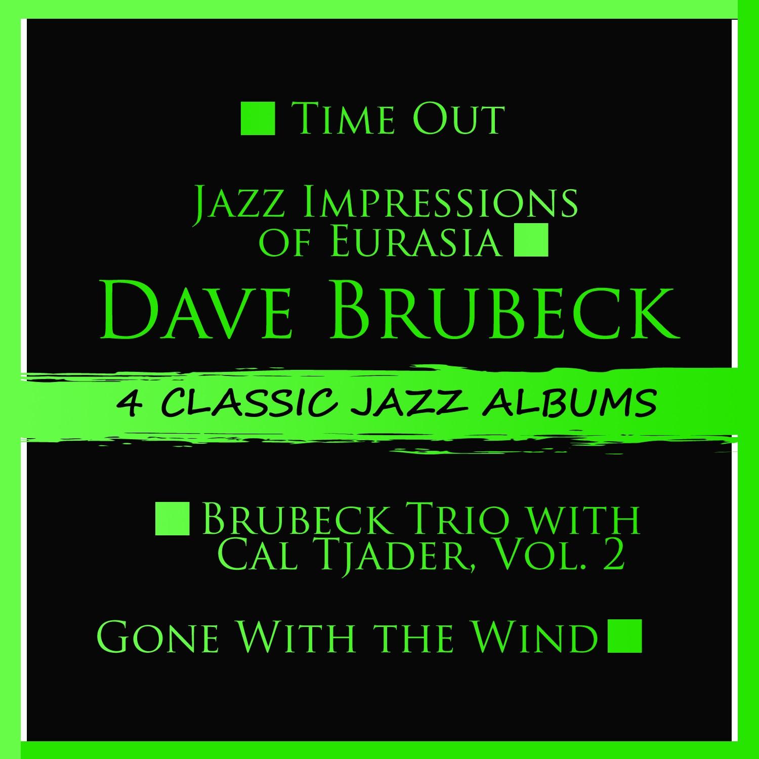 4 Classic Jazz Albums: Time Out / Jazz Impressions of Eurasia / Brubeck Trio with Cal Tjader, Vol. 2 / Gone with the Wind